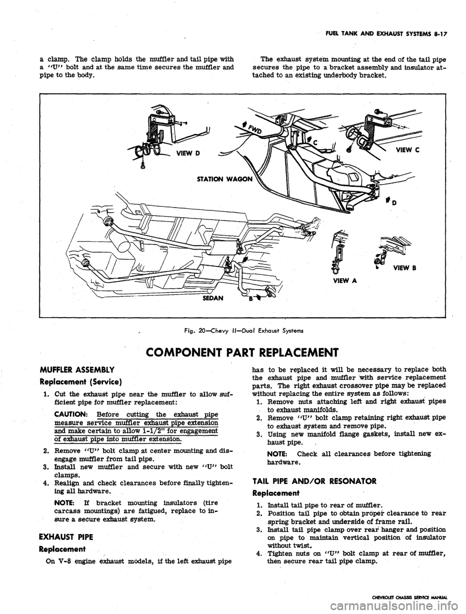 CHEVROLET CAMARO 1967 1.G Chassis Workshop Manual
FUEL TANK AND EXHAUST SYSTEMS 8-17
a clamp. The clamp holds the muffler and tail pipe with
a "U" bolt and at the same time secures the muffler and
pipe to the body.
The exhaust system mounting at CHEVROLET CAMARO 1967 1.G Chassis Workshop Manual
FUEL TANK AND EXHAUST SYSTEMS 8-17
a clamp. The clamp holds the muffler and tail pipe with
a "U" bolt and at the same time secures the muffler and
pipe to the body.
The exhaust system mounting at