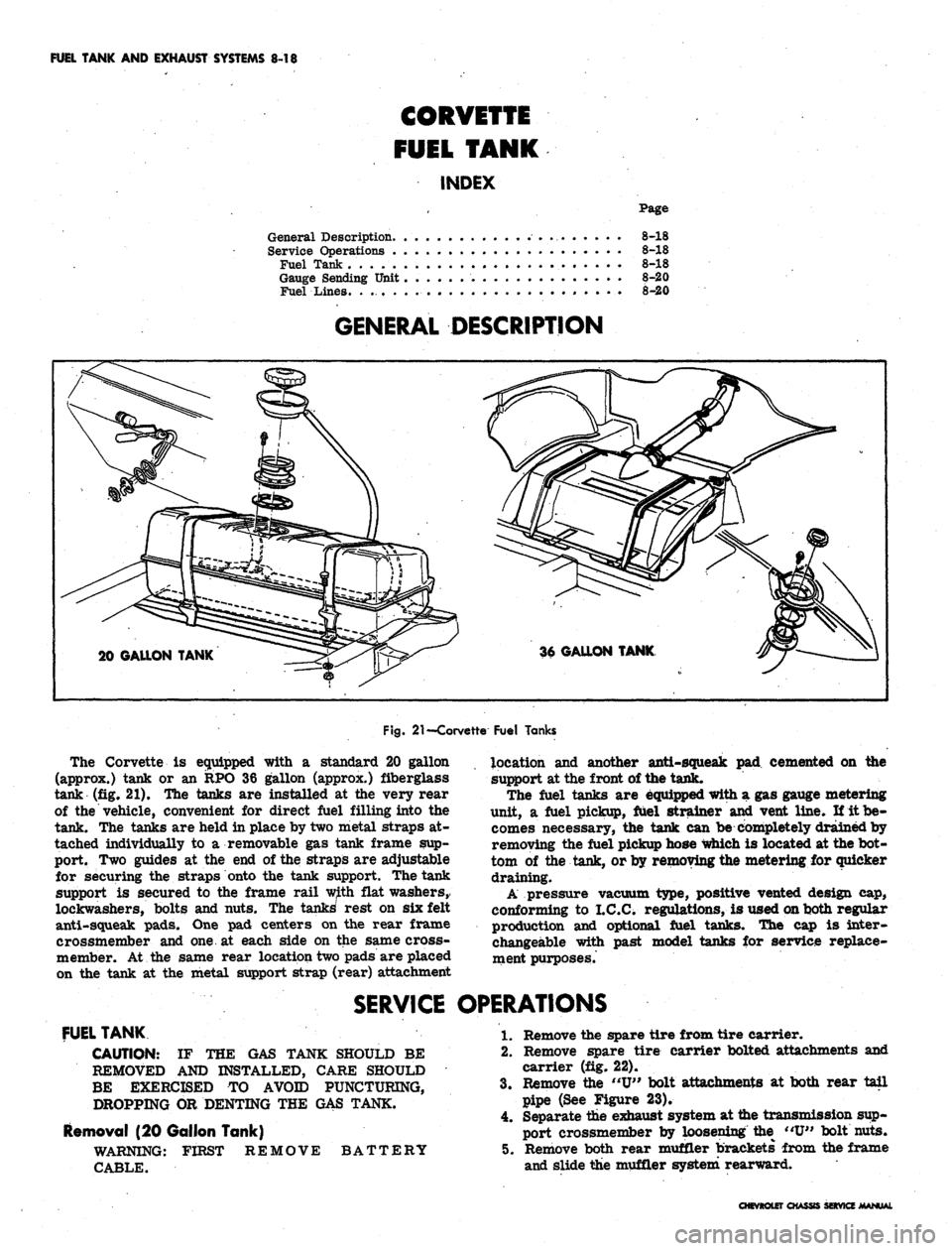 CHEVROLET CAMARO 1967 1.G Chassis Workshop Manual 
FUEL TANK
 AND
 EXHAUST SYSTEMS
 8-18

CORVETTE

FUEL TANK

INDEX

Page

General Description.
 . 8-18

Service Operations
 8-18

Fuel Tank
 8-18

Gauge Sending Unit
 8-20

Fuel Lines.
 8-20

GENERAL 