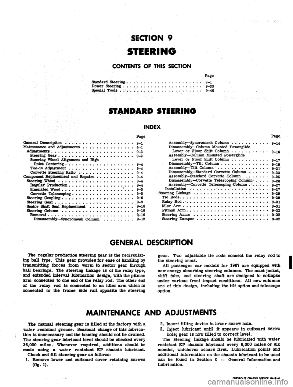 CHEVROLET CAMARO 1967 1.G Chassis Workshop Manual 
SECTION
 9

STEERING

CONTENTS
 OF
 THIS SECTION

Standard Steering
 9-1

Power Steering
 9-33

Special Tools
 9-40

STANDARD STEERING

INDEX

Page

General Description 9.x

Maintenance and Adjustmen