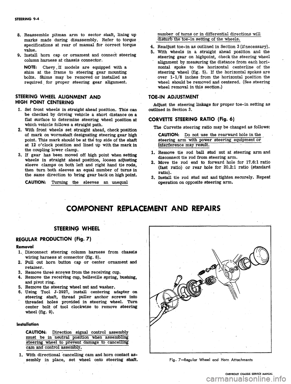 CHEVROLET CAMARO 1967 1.G Chassis Workshop Manual 
STEERING 9-4

8. Reassemble pitman arm to sector shaft, lining up

marks made during disassembly. Refer to torque

specifications at rear of manual for correct torque

value.

9. Install horn cap or 
