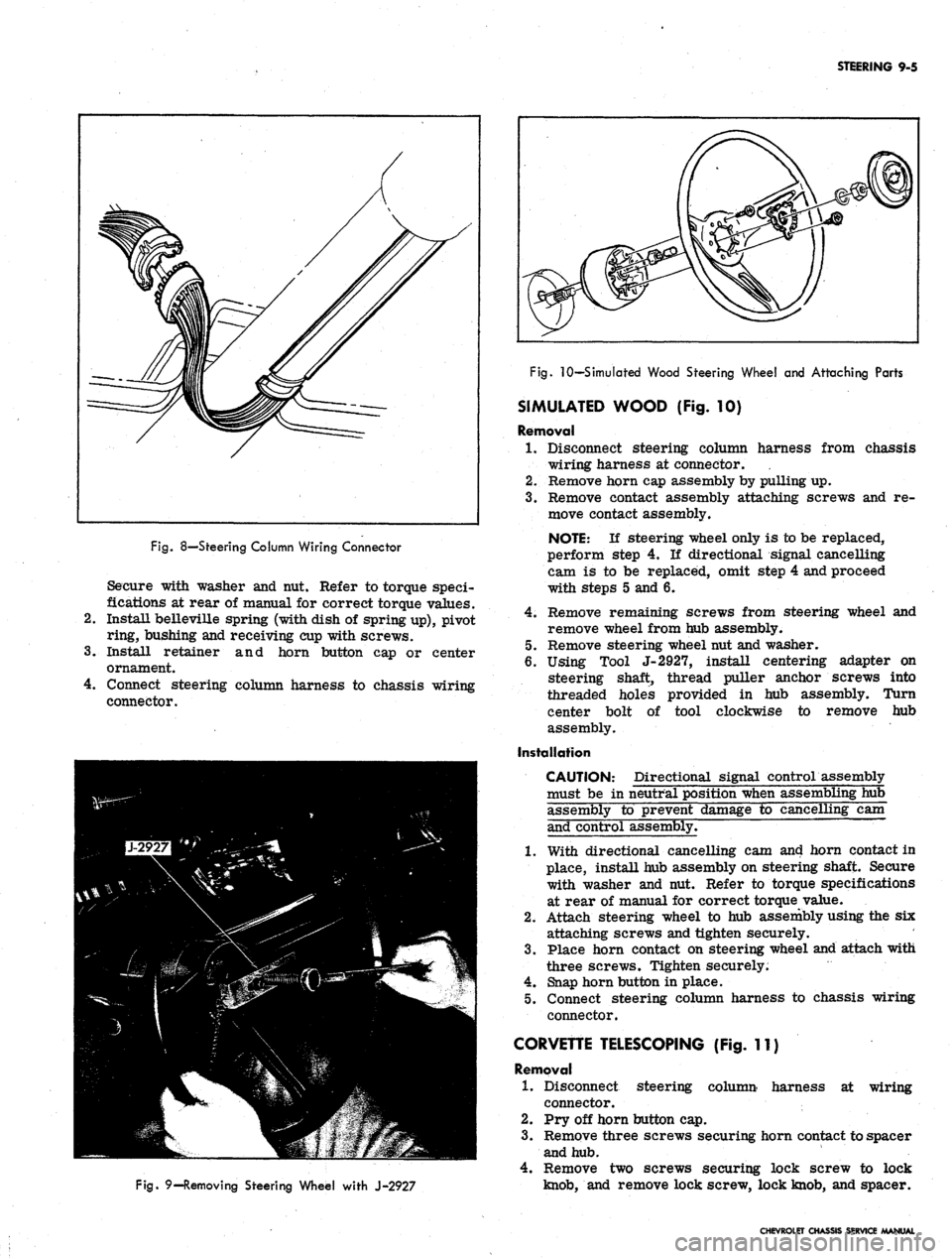 CHEVROLET CAMARO 1967 1.G Chassis Owners Guide
STEERING 9-5
Fig.
8—Steering Column Wiring Connector
Secure with washer and nut. Refer to torque speci-
fications at rear of manual for correct torque values.
Install belleville spring (with d CHEVROLET CAMARO 1967 1.G Chassis Owners Guide
STEERING 9-5
Fig.
8—Steering Column Wiring Connector
Secure with washer and nut. Refer to torque speci-
fications at rear of manual for correct torque values.
Install belleville spring (with d