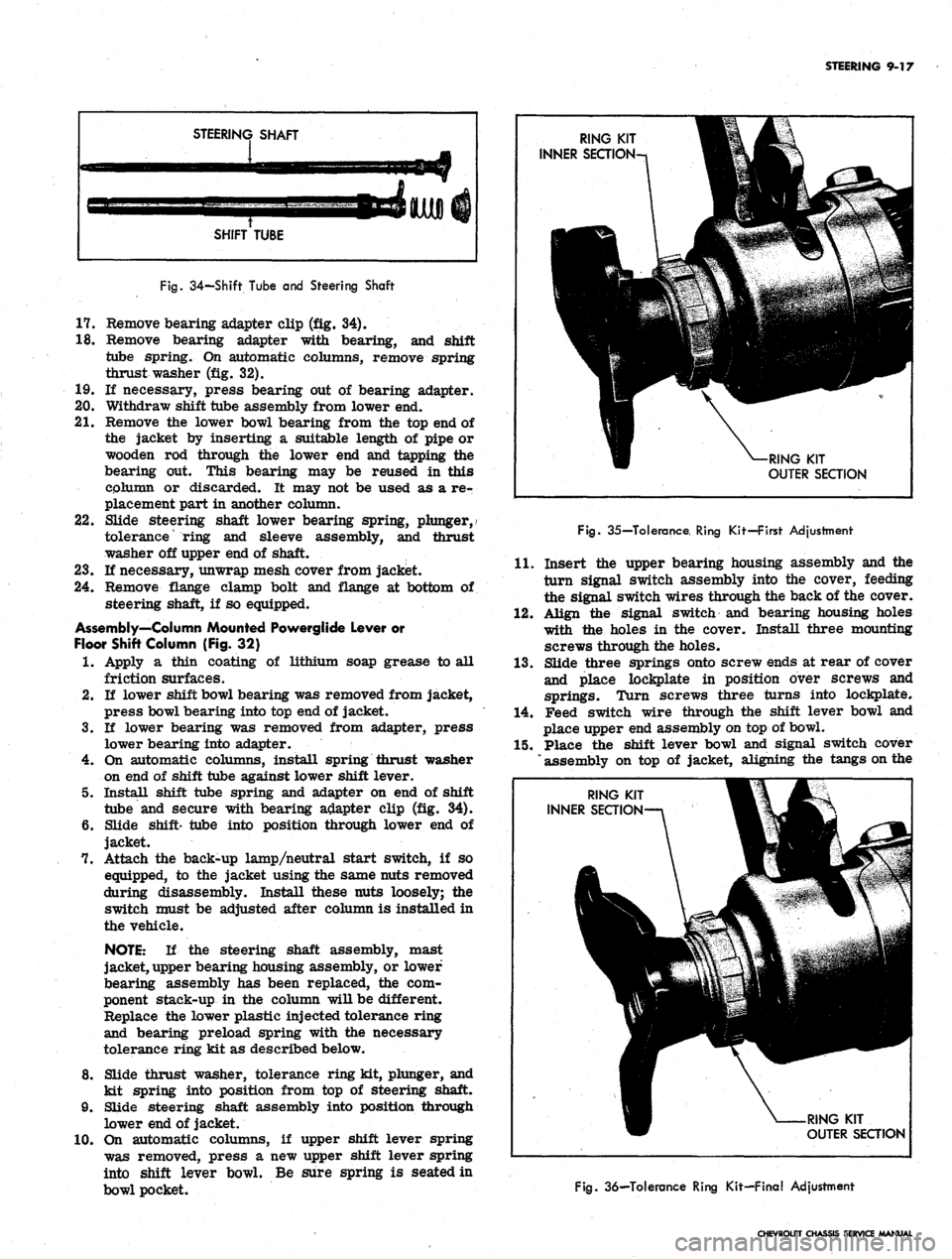 CHEVROLET CAMARO 1967 1.G Chassis Workshop Manual
STEERING 9-17
STEERING SHAFT
SHIFT TUBE
Fig.
34—Shift Tube and Steering Shaft
17.
Remove bearing adapter clip (fig. 34).
18.
Remove bearing adapter with bearing, and shift
tube spring. On CHEVROLET CAMARO 1967 1.G Chassis Workshop Manual
STEERING 9-17
STEERING SHAFT
SHIFT TUBE
Fig.
34—Shift Tube and Steering Shaft
17.
Remove bearing adapter clip (fig. 34).
18.
Remove bearing adapter with bearing, and shift
tube spring. On