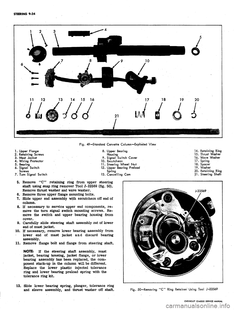CHEVROLET CAMARO 1967 1.G Chassis Workshop Manual
STEERING
9-24
1.
Upper Flange
2.
Retaining Screws
3.
Mast Jacket
4.
Wiring Protector
5. Bearing
6. Signal Switch
. Screws
7.
Turn Signal Switch
Fig.
49—Standard Corvette Column—Ex CHEVROLET CAMARO 1967 1.G Chassis Workshop Manual
STEERING
9-24
1.
Upper Flange
2.
Retaining Screws
3.
Mast Jacket
4.
Wiring Protector
5. Bearing
6. Signal Switch
. Screws
7.
Turn Signal Switch
Fig.
49—Standard Corvette Column—Ex