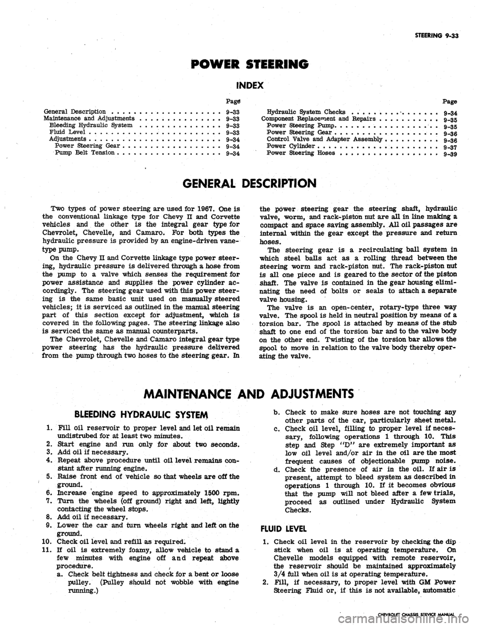 CHEVROLET CAMARO 1967 1.G Chassis Workshop Manual 
STEERING
 9-33

POWER STEERING

INDEX

Page

General Description
 . 9-33

Maintenance
 and
 Adjustments
 9-33

Bleeding Hydraulic System
 9-33

Fluid Level
 . 9-33

Adjustments
 . 9-34

Power Steerin