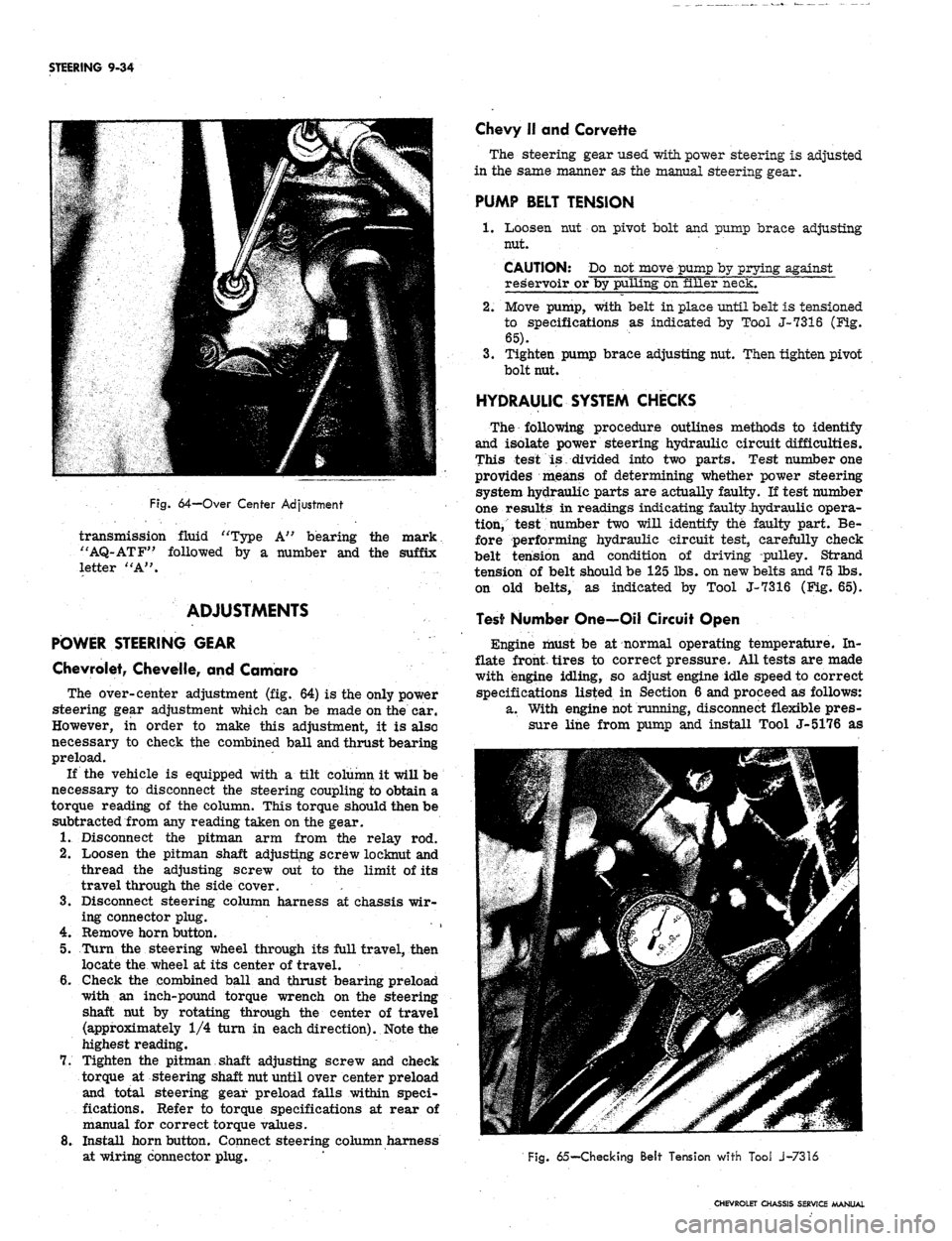CHEVROLET CAMARO 1967 1.G Chassis Workshop Manual 
STEERING 9-34

Fig.
 64-Over Center Adjustment

transmission fluid "Type A" bearing the mark

"AQ-ATF" followed by a number and the suffix

letter "A".

ADJUSTMENTS

POWER STEERING GEAR

Chevrolet, C