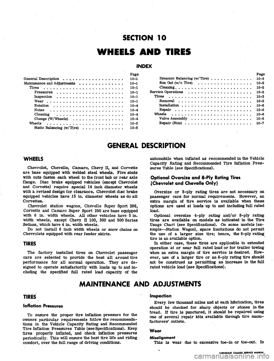 CHEVROLET CAMARO 1967 1.G Chassis Owners Manual 
SECTION 10

WHEELS AND TIRES

INDEX

Page

General Description
 10-1

Maintenance
 and
 Adjustments
 .............. 10—1

Tires
 10-1

Pressures . 10-1

Inspection 10-1

Wear 10-1

Rotation 10-4

N