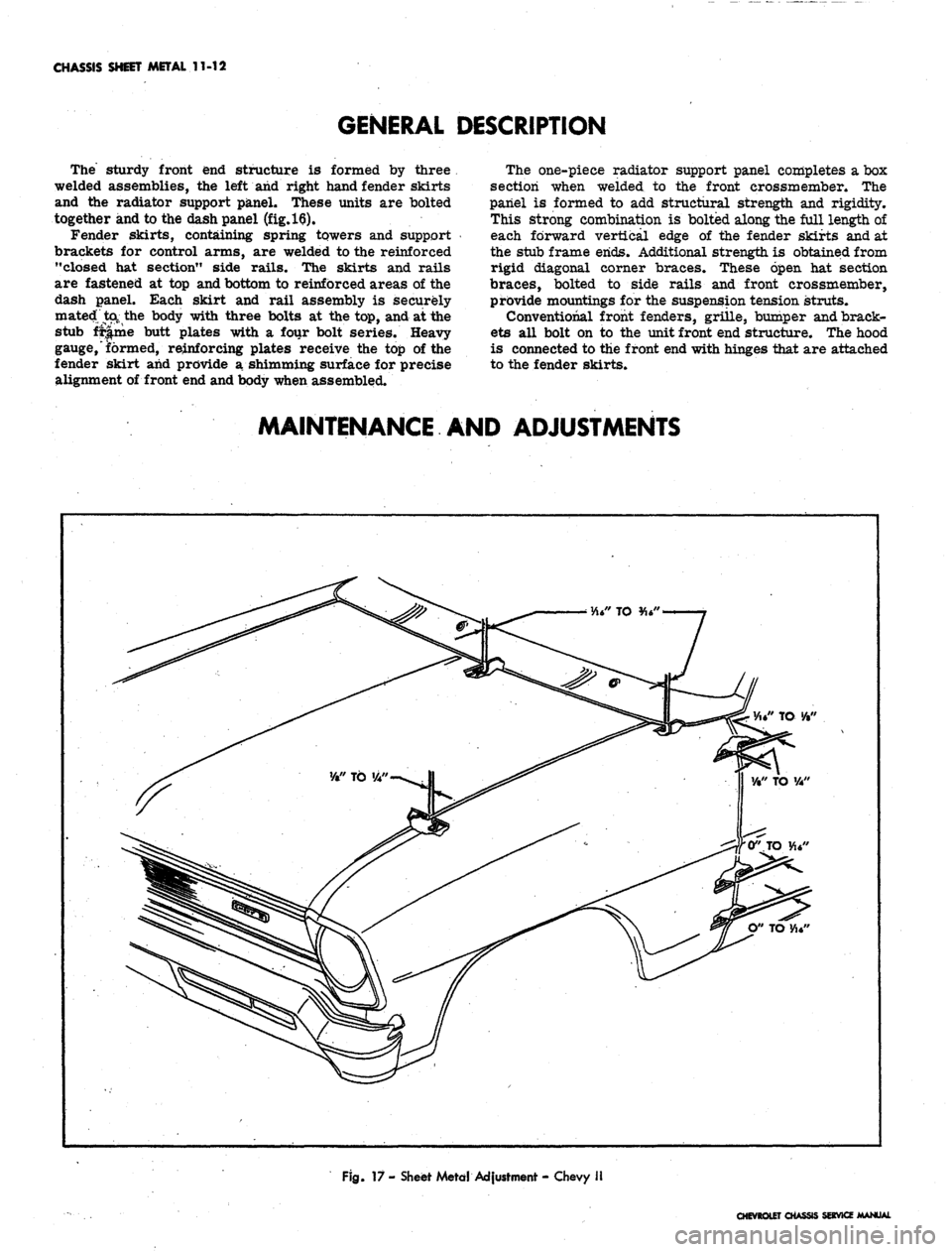 CHEVROLET CAMARO 1967 1.G Chassis Manual Online 
CHASSIS SHEET METAL 11-12

GENERAL DESCRIPTION

The sturdy front end structure is formed by three

welded assemblies, the left and right hand fender skirts

and the radiator support panel. These unit