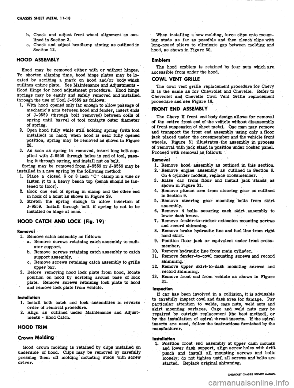 CHEVROLET CAMARO 1967 1.G Chassis Workshop Manual 
CHASSIS SHEET METAL 11-18

b.
 Check and adjust front wheel alignment as out-

lined in Section 3.

c. Check and adjust headlamp aiming as outlined in

Section 12.

HOOD ASSEMBLY

Hood may be removed