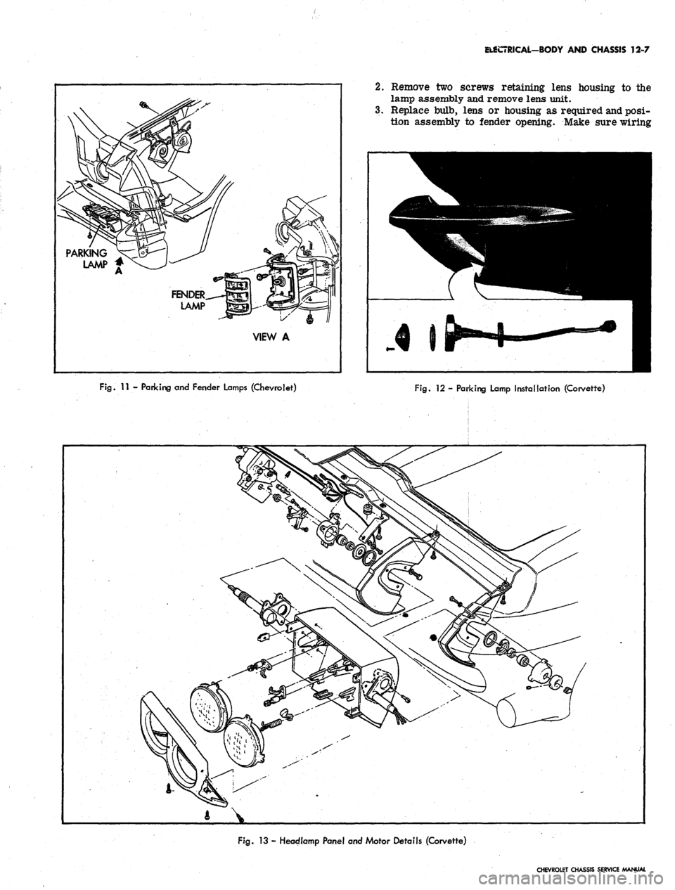 CHEVROLET CAMARO 1967 1.G Chassis User Guide 
EL«C7RICAL-BODY AND CHASSIS 12-7

PARKING
 A

LAMP* 
2.
 Remove two screws retaining lens housing to the

lamp assembly and remove lens unit.

3.
 Replace bulb, lens or housing as required and posi-