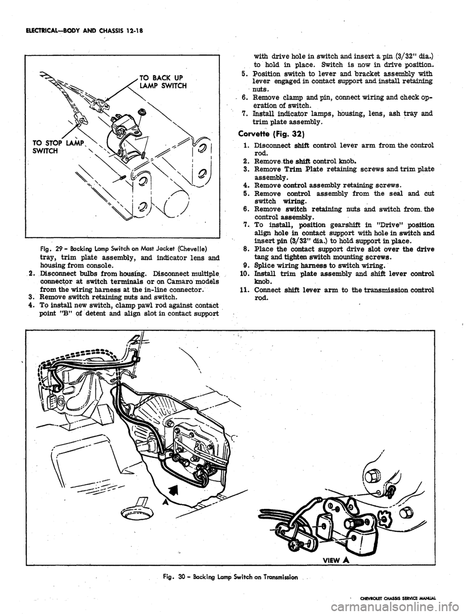 CHEVROLET CAMARO 1967 1.G Chassis Workshop Manual
ELECTRICAL-BODY AND CHASSIS 12-18
TO BACK UP
LAMP SWITCH
TO STOP LAMP
SWITCH
Fig.
29 - Backing Lamp Switch on Mast Jacket (Chevelle)
tray, trim plate assembly, and indicator lens and
housing CHEVROLET CAMARO 1967 1.G Chassis Workshop Manual
ELECTRICAL-BODY AND CHASSIS 12-18
TO BACK UP
LAMP SWITCH
TO STOP LAMP
SWITCH
Fig.
29 - Backing Lamp Switch on Mast Jacket (Chevelle)
tray, trim plate assembly, and indicator lens and
housing