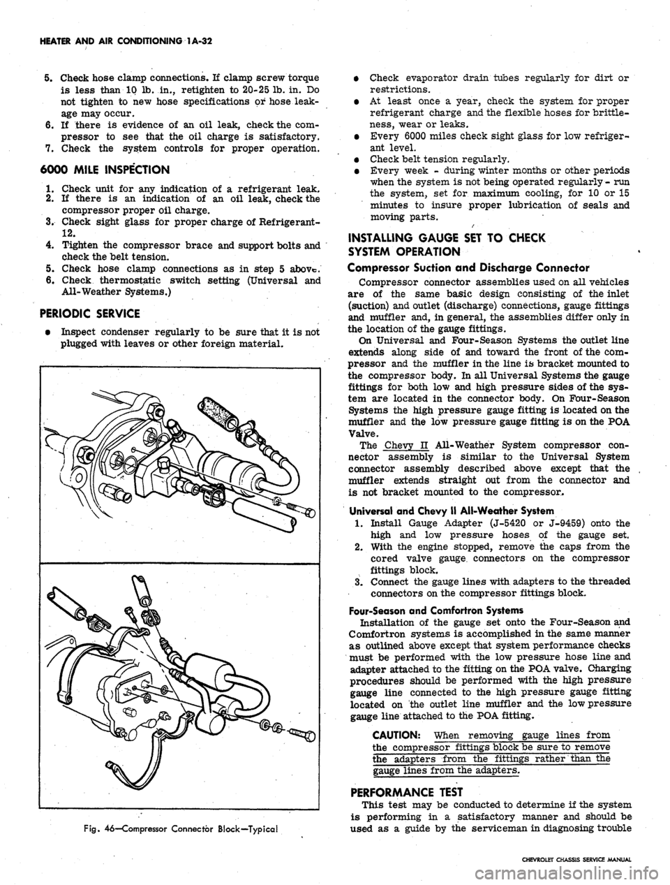 CHEVROLET CAMARO 1967 1.G Chassis Workshop Manual 
HEATER AND AIR CONDITIONING 1A-32

5.
 Check hose clamp connections. If clamp screw torque

is less than 10 lb. in., retighten to 20-25 lb. in. Do

not tighten to new hose specifications or hose leak