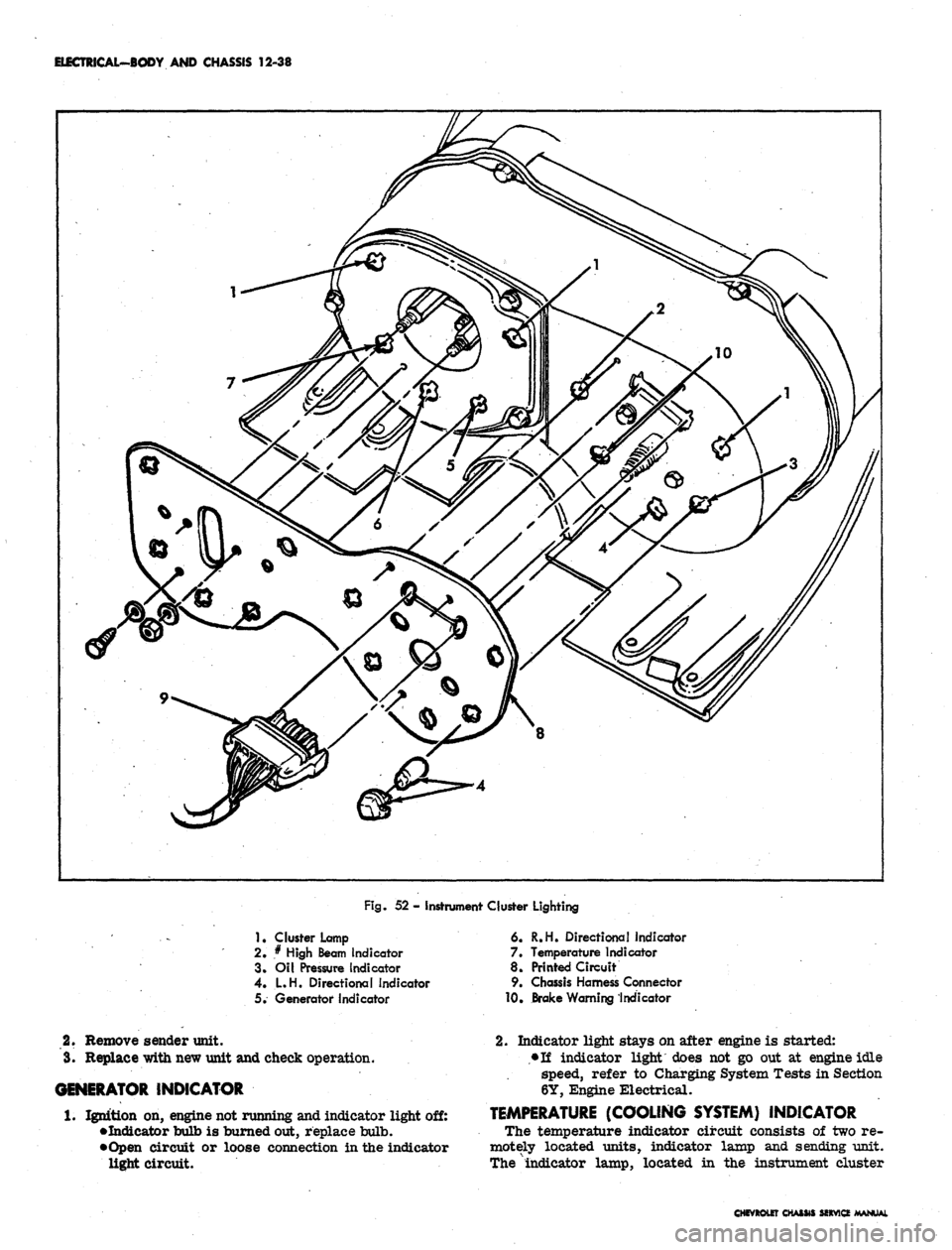 CHEVROLET CAMARO 1967 1.G Chassis Workshop Manual
ELECTRICAL-BODY AND CHASSIS 12-38
Fig.
52 - Instrument Cluster Lighting
1
• Cluster Lamp
2.
* High Beam Indicator
3. Oil Pressure Indicator
4.
L.H. Directional Indicator
5. Generator indi CHEVROLET CAMARO 1967 1.G Chassis Workshop Manual
ELECTRICAL-BODY AND CHASSIS 12-38
Fig.
52 - Instrument Cluster Lighting
1
• Cluster Lamp
2.
* High Beam Indicator
3. Oil Pressure Indicator
4.
L.H. Directional Indicator
5. Generator indi