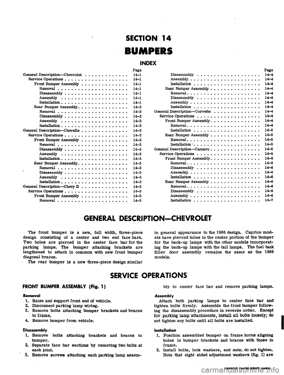 CHEVROLET CAMARO 1967 1.G Chassis Workshop Manual 
SECTION 14

INDEX

Page

General Description—Chevrolet 14-1

Service Operations 14-1

Front Bumper Assembly 14-1

Removal 14-1

Disassembly . 14-1

Assembly „ 14-1

Installation . . 14-1

Bear Bu