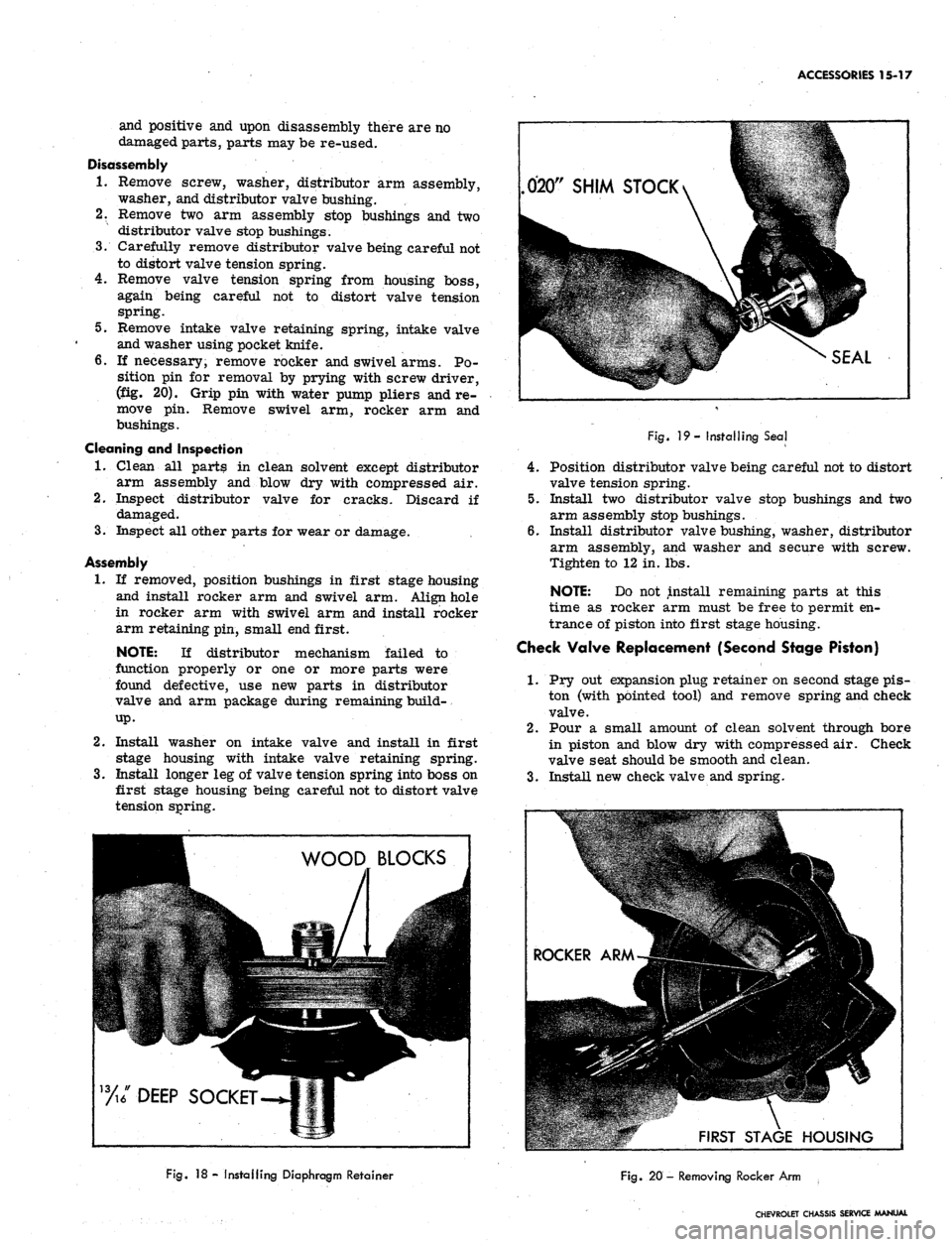 CHEVROLET CAMARO 1967 1.G Chassis Workshop Manual
ACCESSORIES 15-17
and positive and upon disassembly there are no
damaged parts, parts may be re-used.
Disassembly
1.
Remove screw, washer, distributor arm assembly,
washer, and distributor valv CHEVROLET CAMARO 1967 1.G Chassis Workshop Manual
ACCESSORIES 15-17
and positive and upon disassembly there are no
damaged parts, parts may be re-used.
Disassembly
1.
Remove screw, washer, distributor arm assembly,
washer, and distributor valv