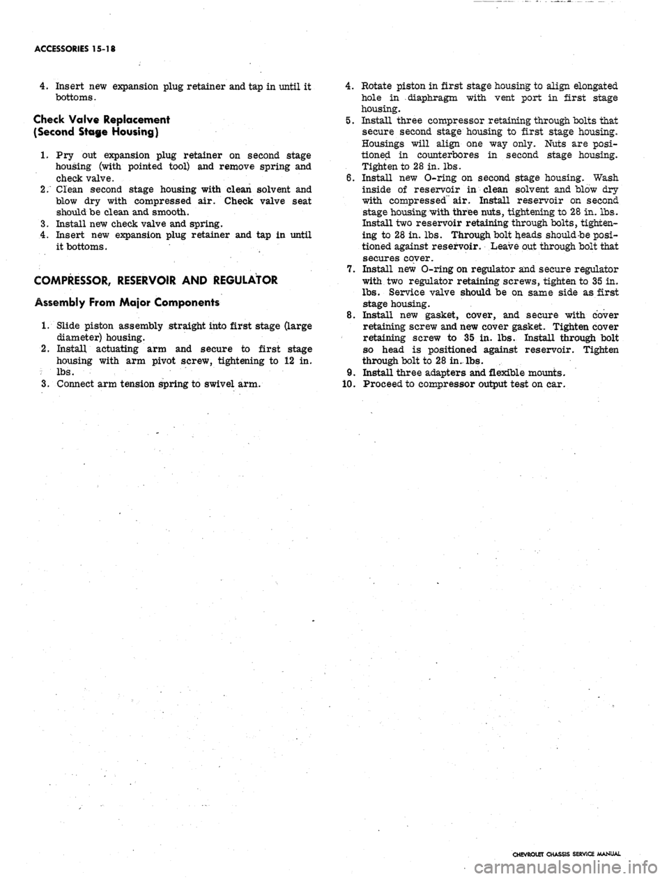 CHEVROLET CAMARO 1967 1.G Chassis Workshop Manual
ACCESSORIES 15-18
4.
Insert new expansion plug retainer and tap in until it
bottoms.
Check Valve Replacement
(Second Stage Housing)
1.
Pry out expansion plug retainer on second stage
housing CHEVROLET CAMARO 1967 1.G Chassis Workshop Manual
ACCESSORIES 15-18
4.
Insert new expansion plug retainer and tap in until it
bottoms.
Check Valve Replacement
(Second Stage Housing)
1.
Pry out expansion plug retainer on second stage
housing