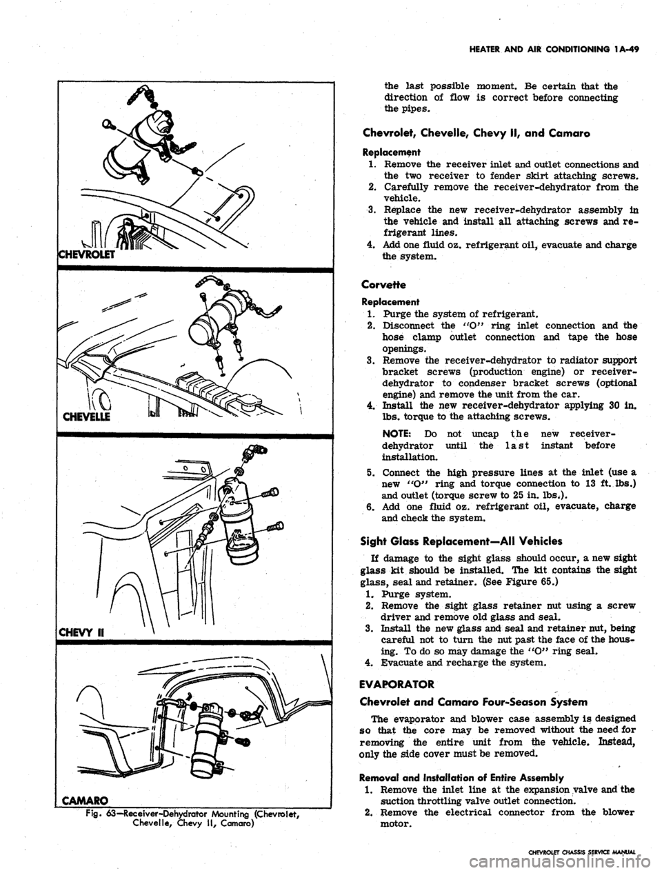 CHEVROLET CAMARO 1967 1.G Chassis Workshop Manual 
HEATER AND AIR CONDITIONING 1A-49

CHEVROLET

CHEVELLE

CHEVY II

CAMARO 
the last possible moment. Be certain that the

direction of flow is correct before connecting

the pipes.

Chevrolet, Chevell