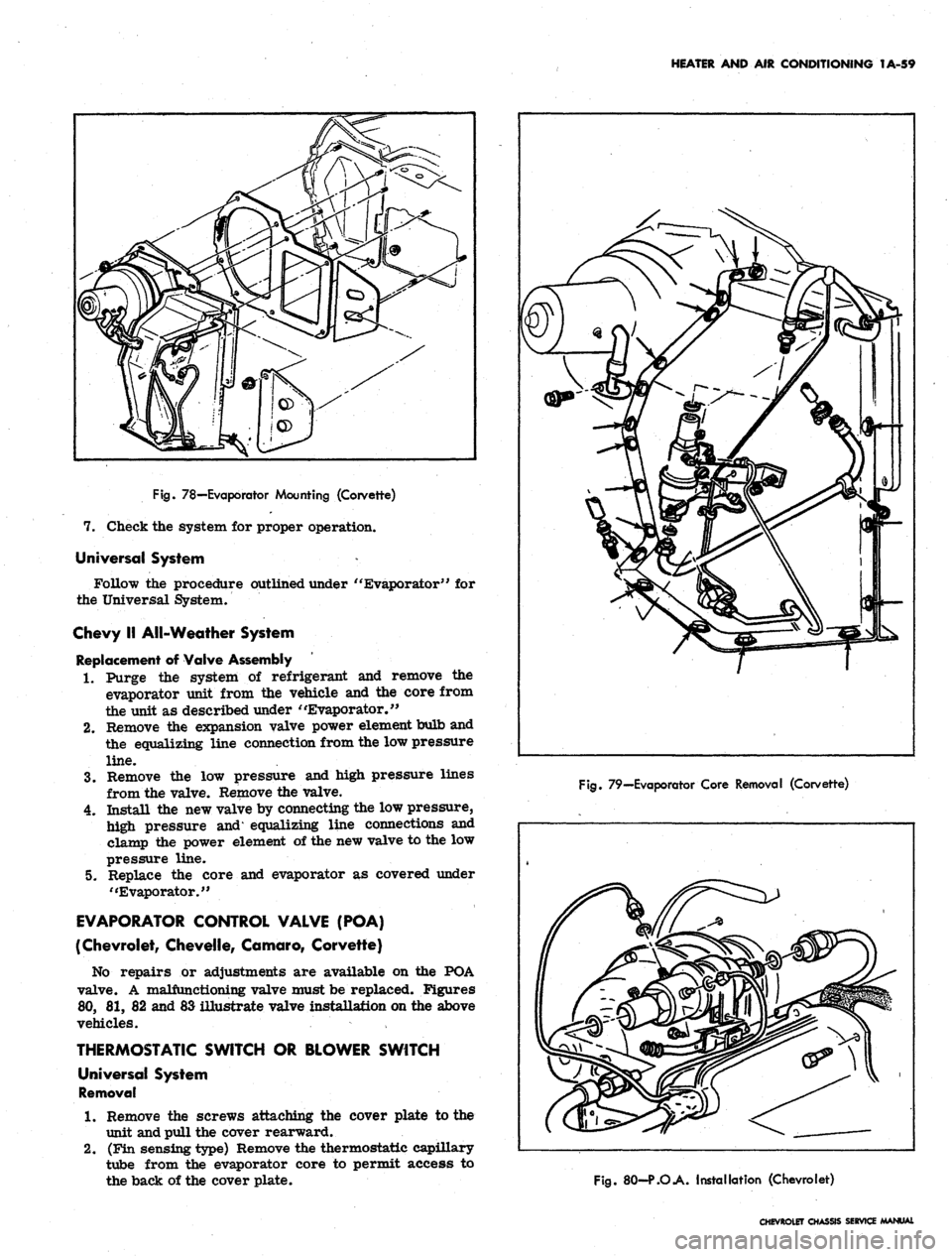 CHEVROLET CAMARO 1967 1.G Chassis Manual Online
HEATER AND AIR CONDITIONING 1A-59
Fig.
78—Evaporator Mounting (Corvette)
7. Check the system for proper operation.
Universal System
Follow the procedure outlined under " Evaporator" for
the U CHEVROLET CAMARO 1967 1.G Chassis Manual Online
HEATER AND AIR CONDITIONING 1A-59
Fig.
78—Evaporator Mounting (Corvette)
7. Check the system for proper operation.
Universal System
Follow the procedure outlined under " Evaporator" for
the U