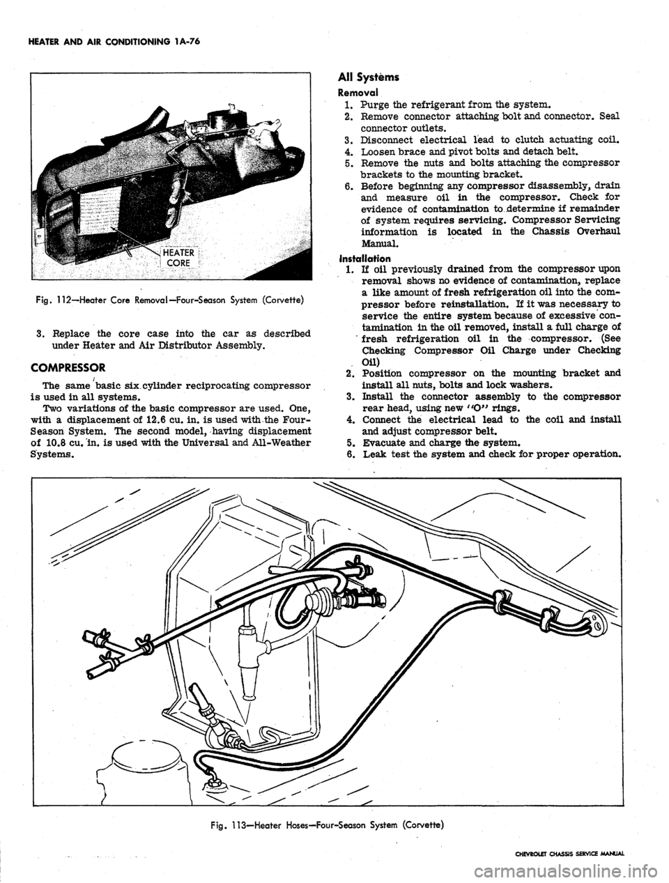 CHEVROLET CAMARO 1967 1.G Chassis Workshop Manual 
HEATER AND AIR CONDITIONING 1A-76

Fig.
 112—-Heater Core Removal—Four-Season System (Corvette)

3.
 Replace the core case into the car as described

under Heater and Air Distributor Assembly.

C