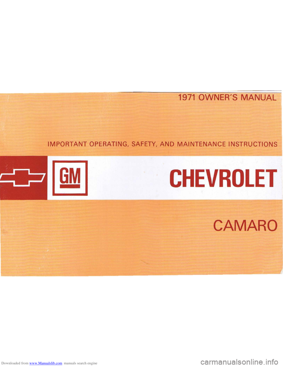 CHEVROLET CAMARO 1971 2.G Owners Manual Downloaded from www.Manualslib.com manuals search engine 1971 OWNERS MANUAL 
IMPORTANT OPERATING,  SAFETY, AND MAINTENANCE  INSTRUCTIONS 
GM CHEVROLET 
CAMARO   