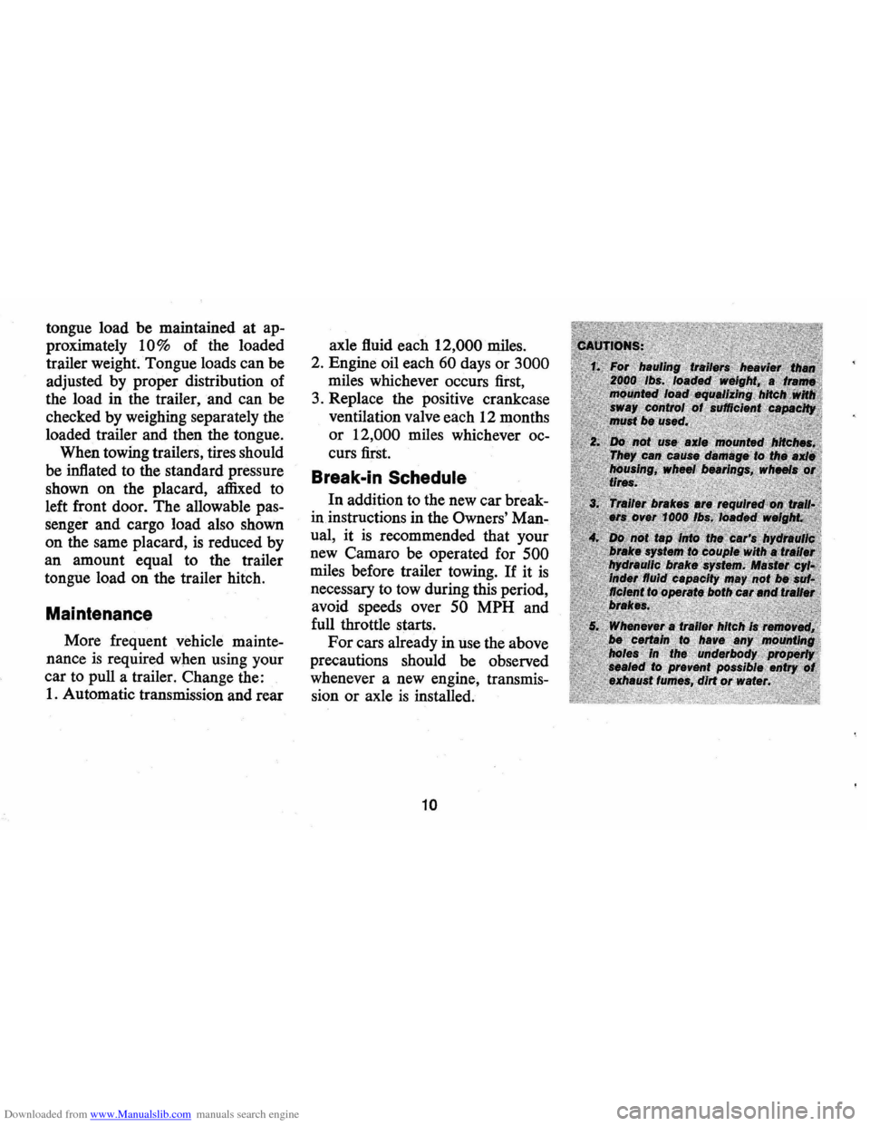 CHEVROLET CAMARO 1971 2.G Owners Manual Downloaded from www.Manualslib.com manuals search engine tongue load be maintained at ap
proximately
10% of the loaded
trailer weight. Tongue loads can be
adjusted by proper distribution CHEVROLET CAMARO 1971 2.G Owners Manual Downloaded from www.Manualslib.com manuals search engine tongue load be maintained at ap
proximately
10% of the loaded
trailer weight. Tongue loads can be
adjusted by proper distribution