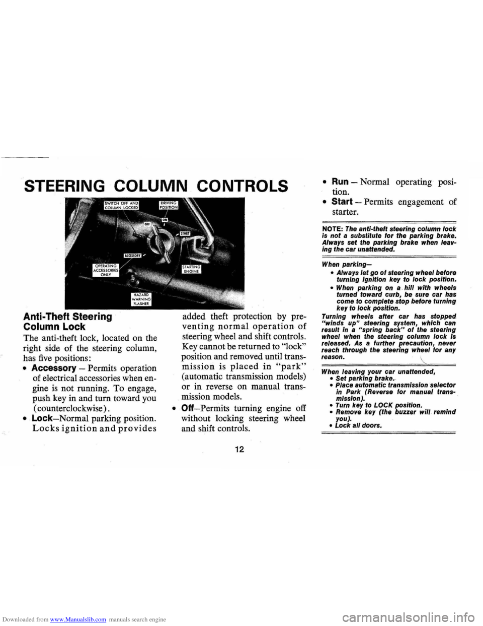 CHEVROLET CAMARO 1971 2.G User Guide Downloaded from www.Manualslib.com manuals search engine STEERING COLUMN CONTROLS
Anti-Theft Steering
Column Lock
The anti-theft lock, located on the
right side of the steering column,
has CHEVROLET CAMARO 1971 2.G User Guide Downloaded from www.Manualslib.com manuals search engine STEERING COLUMN CONTROLS
Anti-Theft Steering
Column Lock
The anti-theft lock, located on the
right side of the steering column,
has