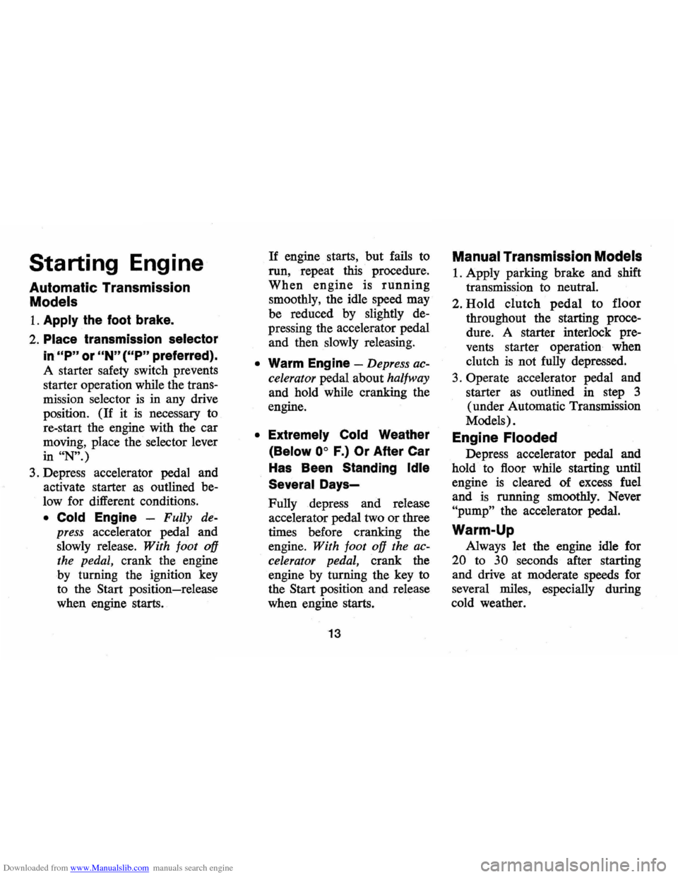 CHEVROLET CAMARO 1971 2.G User Guide Downloaded from www.Manualslib.com manuals search engine Starting Engine 
Automatic  Transmission 
Models 
1. Apply the foot  brake. 
2. Place  transmission  selector 
in "P" or "N" (UP" preferred). 
