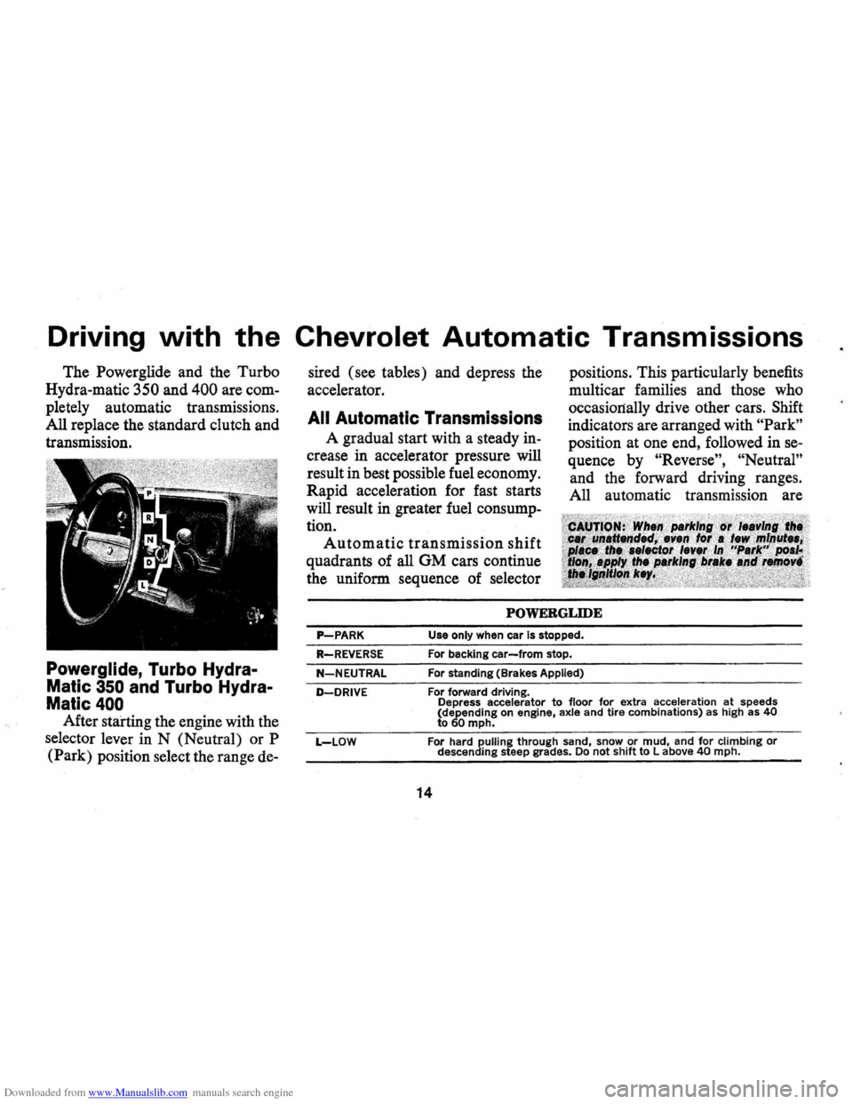 CHEVROLET CAMARO 1971 2.G User Guide Downloaded from www.Manualslib.com manuals search engine Driving with the Chevrolet Automatic Transmissions 
The Powerglide and the Turbo 
Hydra-matic 350 and 400 are com­
pletely  automatic  transmi