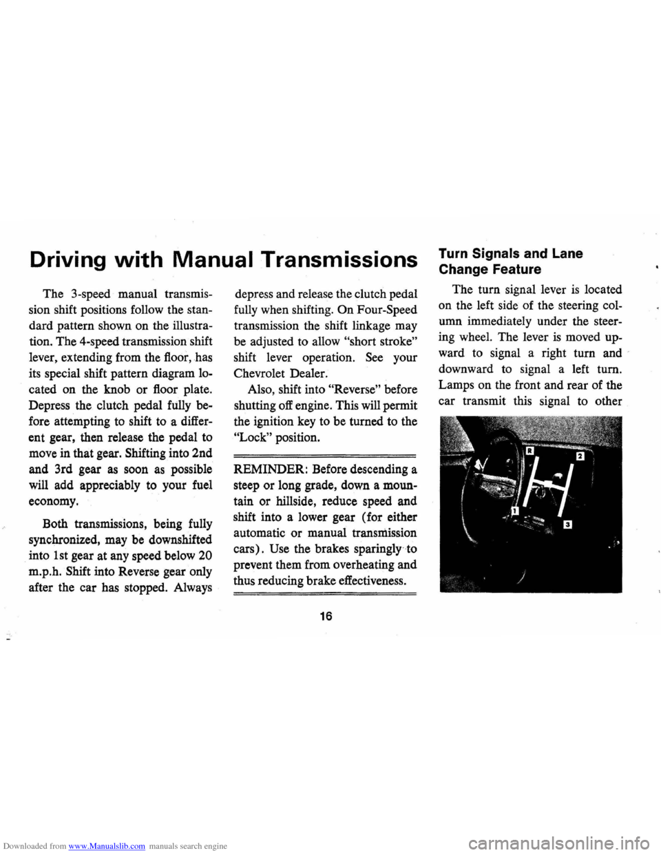 CHEVROLET CAMARO 1971 2.G User Guide Downloaded from www.Manualslib.com manuals search engine Driving with Manual Transmissions 
The 3-speed  manual transmis­
sion  shift  positions  follow the 
stan­
dard pattern  shown on the  illust