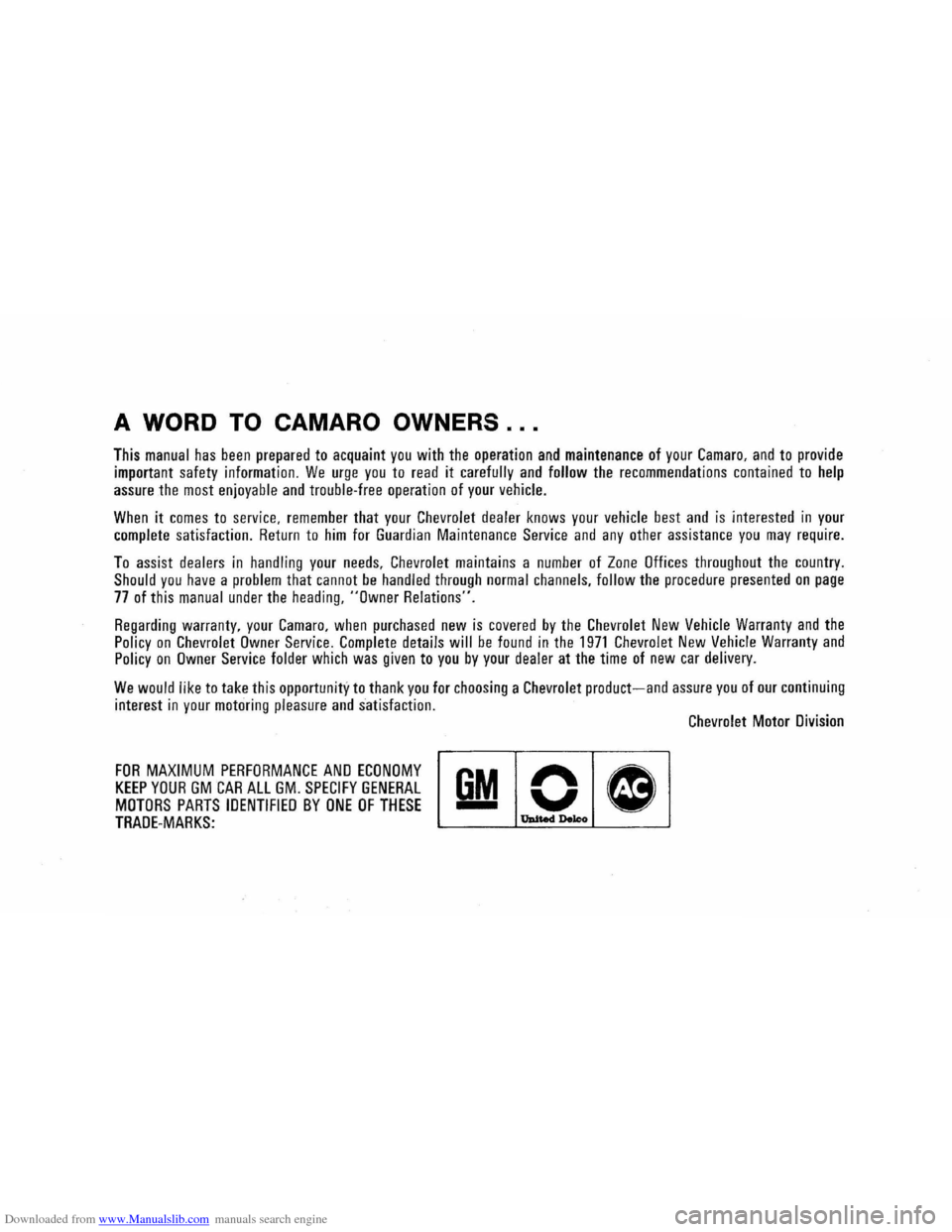 CHEVROLET CAMARO 1971 2.G Owners Manual Downloaded from www.Manualslib.com manuals search engine A WORD TO CAMARO OWNERS ...
This manual has been prepared to acquaint you with the operation and maintenance of your Camaro, and to provide
i CHEVROLET CAMARO 1971 2.G Owners Manual Downloaded from www.Manualslib.com manuals search engine A WORD TO CAMARO OWNERS ...
This manual has been prepared to acquaint you with the operation and maintenance of your Camaro, and to provide
i