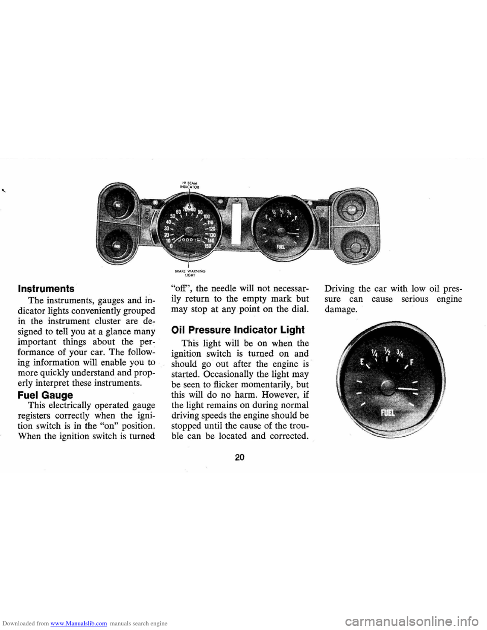 CHEVROLET CAMARO 1971 2.G Owners Manual Downloaded from www.Manualslib.com manuals search engine Instruments 
The instruments,  gauges and in­
dicator  lights conveniently  grouped 
in  the  instrument  cluster are de­
signed  to tell  yo
