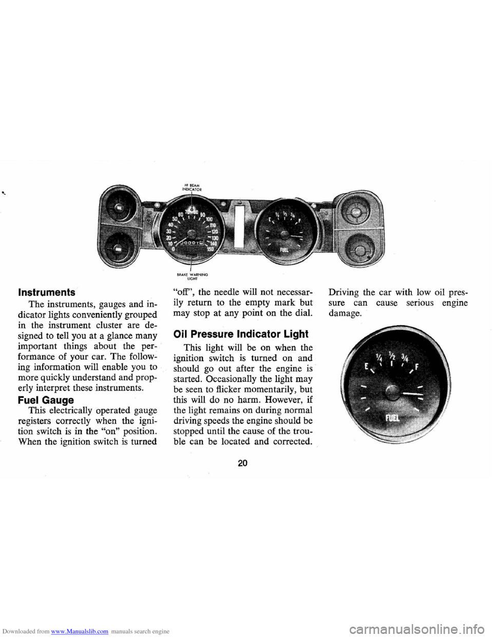 CHEVROLET CAMARO 1971 2.G Owners Manual Downloaded from www.Manualslib.com manuals search engine Instruments
The instruments, gauges and in
dicator lights conveniently grouped
in the instrument cluster are de
signed to tell yo CHEVROLET CAMARO 1971 2.G Owners Manual Downloaded from www.Manualslib.com manuals search engine Instruments
The instruments, gauges and in
dicator lights conveniently grouped
in the instrument cluster are de
signed to tell yo