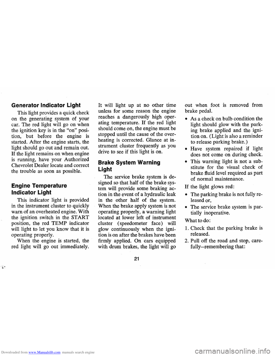 CHEVROLET CAMARO 1971 2.G Owners Manual Downloaded from www.Manualslib.com manuals search engine Generator Indicator Light
This light provides a quick check
on the generating system of your
car. The red light will go on when
t CHEVROLET CAMARO 1971 2.G Owners Manual Downloaded from www.Manualslib.com manuals search engine Generator Indicator Light
This light provides a quick check
on the generating system of your
car. The red light will go on when
t
