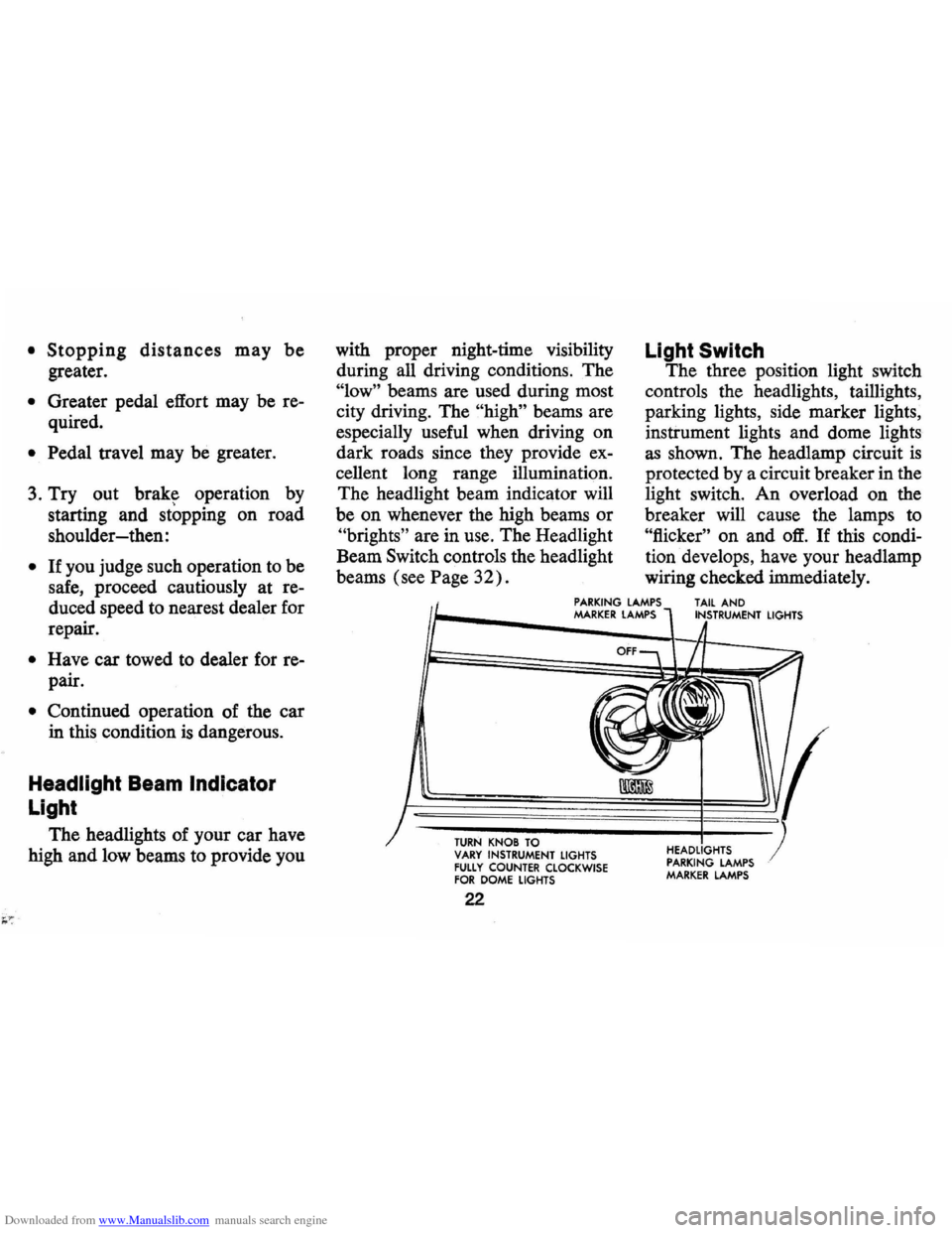 CHEVROLET CAMARO 1971 2.G Owners Manual Downloaded from www.Manualslib.com manuals search engine • Stopping distances may be 
greater. 
• Greater pedal et!ort may be re­
quired. 
•  Pedal travel  may be greater. 
3.  Try  out 
brak~ 