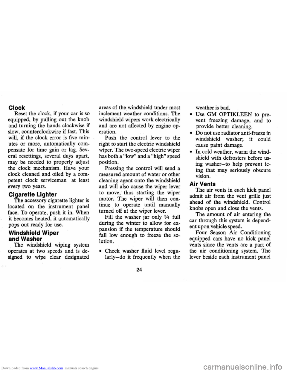 CHEVROLET CAMARO 1971 2.G Owners Manual Downloaded from www.Manualslib.com manuals search engine Clock
Reset the clock, if your car is so
equipped, by pulling out the knob
and turning the hands clockwise
if
slow, counterclockwise CHEVROLET CAMARO 1971 2.G Owners Manual Downloaded from www.Manualslib.com manuals search engine Clock
Reset the clock, if your car is so
equipped, by pulling out the knob
and turning the hands clockwise
if
slow, counterclockwise