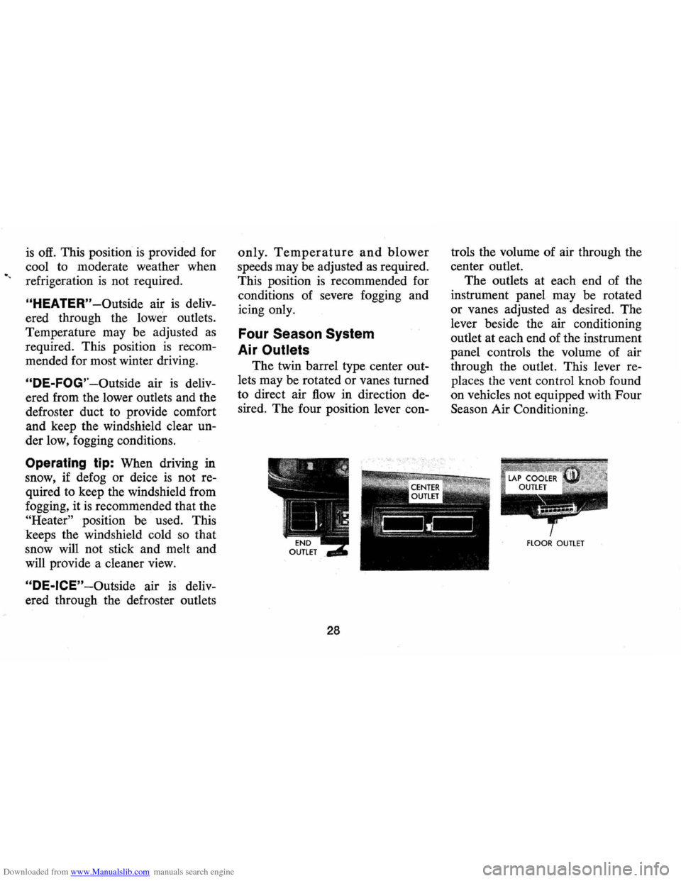 CHEVROLET CAMARO 1971 2.G Owners Guide Downloaded from www.Manualslib.com manuals search engine . ~
is off. This position is provided for
cool to moderate weather when
refrigeration
is not required.
"HEATER"-Outside air is deliv CHEVROLET CAMARO 1971 2.G Owners Guide Downloaded from www.Manualslib.com manuals search engine . ~
is off. This position is provided for
cool to moderate weather when
refrigeration
is not required.
"HEATER"-Outside air is deliv