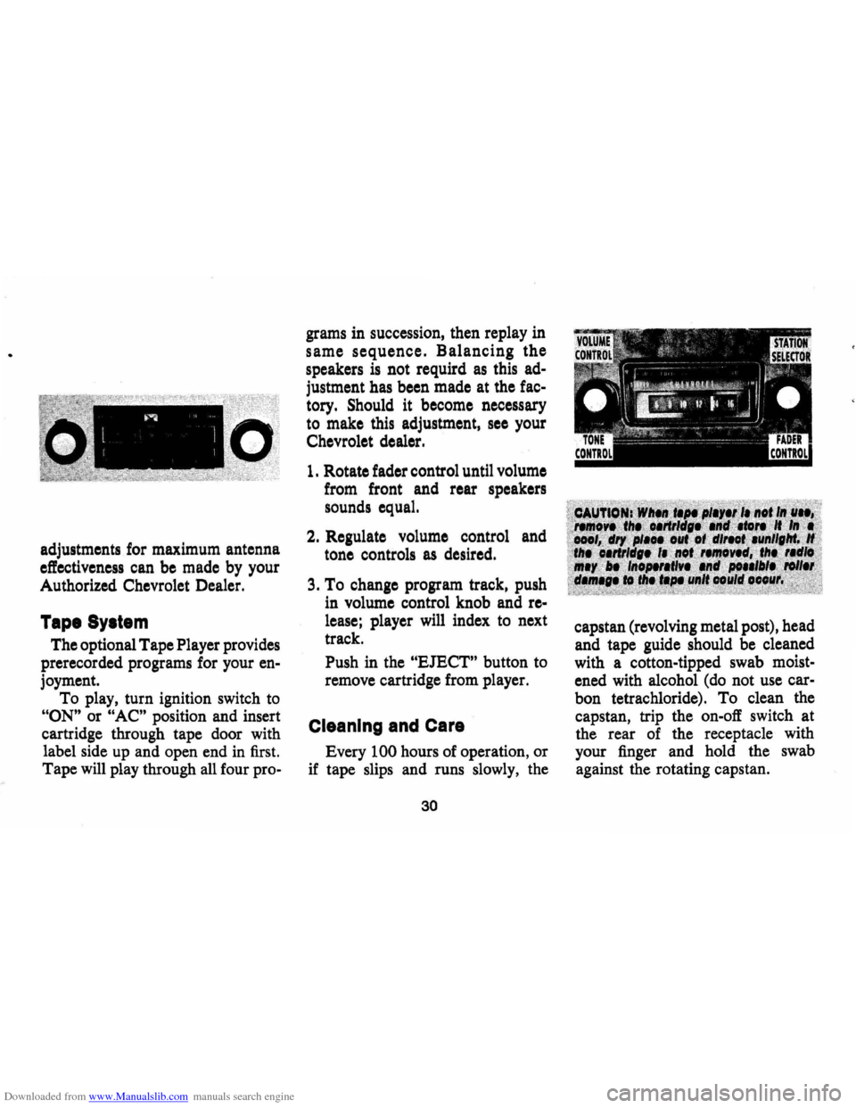 CHEVROLET CAMARO 1971 2.G Owners Guide Downloaded from www.Manualslib.com manuals search engine ~""
l I I
adjustments. for maximum antenna
effectiveness can be made by your
Authorized Chevrolet Dealer.
Tape SYltem
The optional CHEVROLET CAMARO 1971 2.G Owners Guide Downloaded from www.Manualslib.com manuals search engine ~""
l I I
adjustments. for maximum antenna
effectiveness can be made by your
Authorized Chevrolet Dealer.
Tape SYltem
The optional