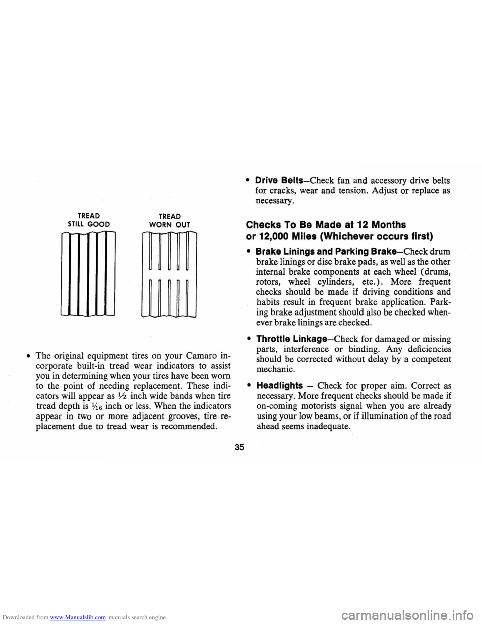 CHEVROLET CAMARO 1971 2.G Owners Guide Downloaded from www.Manualslib.com manuals search engine TREAD STILL GOOD
-
TREAD
WORN OUT
• The original equipment tires on your Camaro in
corporate built-in tread wear indicators to ass CHEVROLET CAMARO 1971 2.G Owners Guide Downloaded from www.Manualslib.com manuals search engine TREAD STILL GOOD
-
TREAD
WORN OUT
• The original equipment tires on your Camaro in
corporate built-in tread wear indicators to ass
