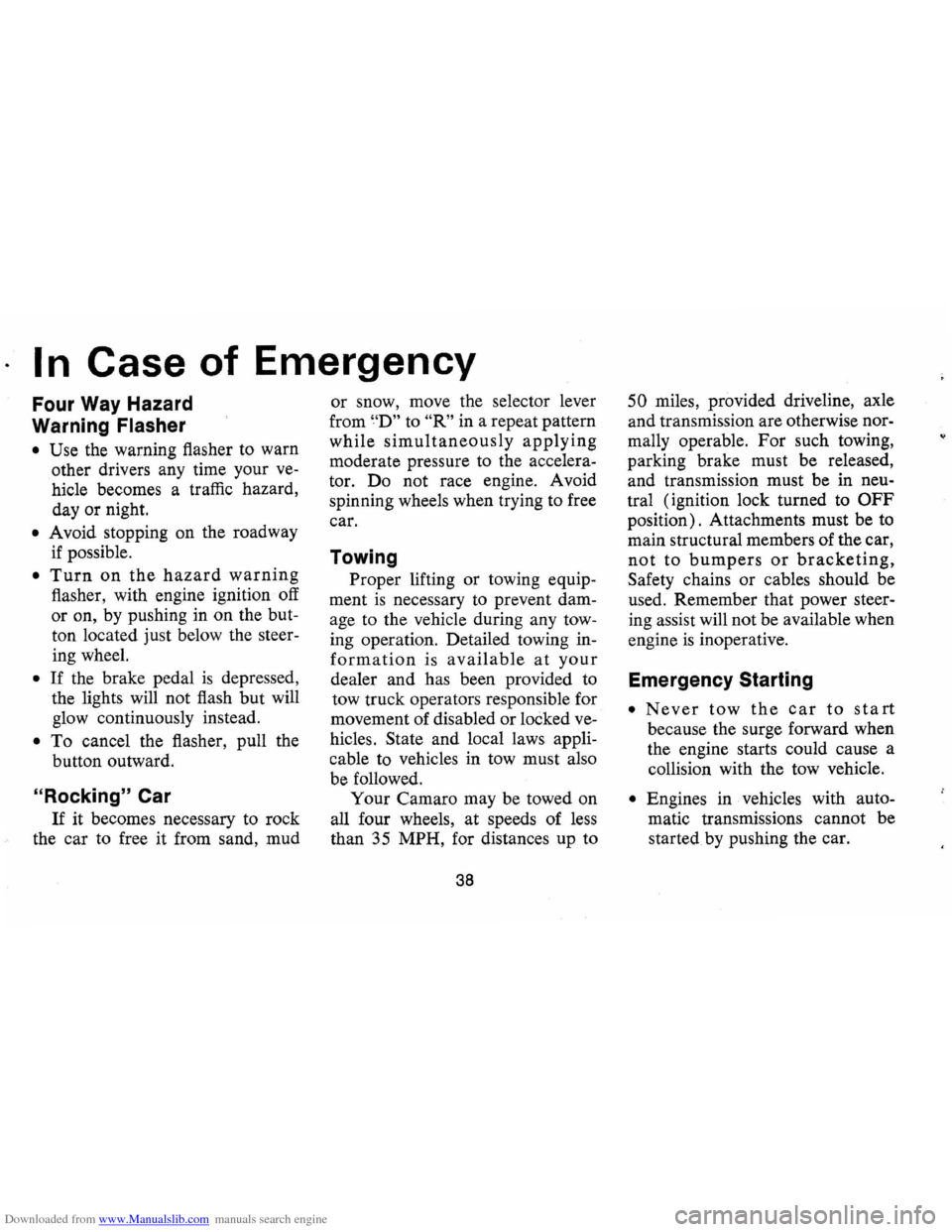 CHEVROLET CAMARO 1971 2.G Owners Manual Downloaded from www.Manualslib.com manuals search engine I n Case of Emergency
Four Way Hazard
Warning
Flasher
• Use the warning flasher to warn
other drivers any time your
ve
hicle CHEVROLET CAMARO 1971 2.G Owners Manual Downloaded from www.Manualslib.com manuals search engine I n Case of Emergency
Four Way Hazard
Warning
Flasher
• Use the warning flasher to warn
other drivers any time your
ve
hicle