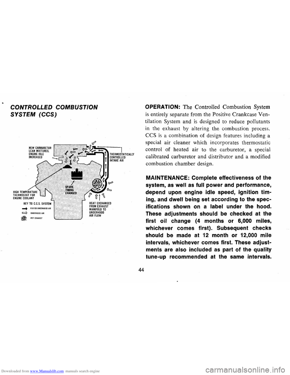 CHEVROLET CAMARO 1971 2.G Owners Manual Downloaded from www.Manualslib.com manuals search engine CONTROLLED COMBUSTION 
SYSTEM 
(CCS) 
NEW CARBURETOR LEAN MIXTURES, ENGINE IDLE INCREASED 
..... HEAlEDUNDEIiHODDAIR q UND£RHOODAJR 
@HOTEXHAU