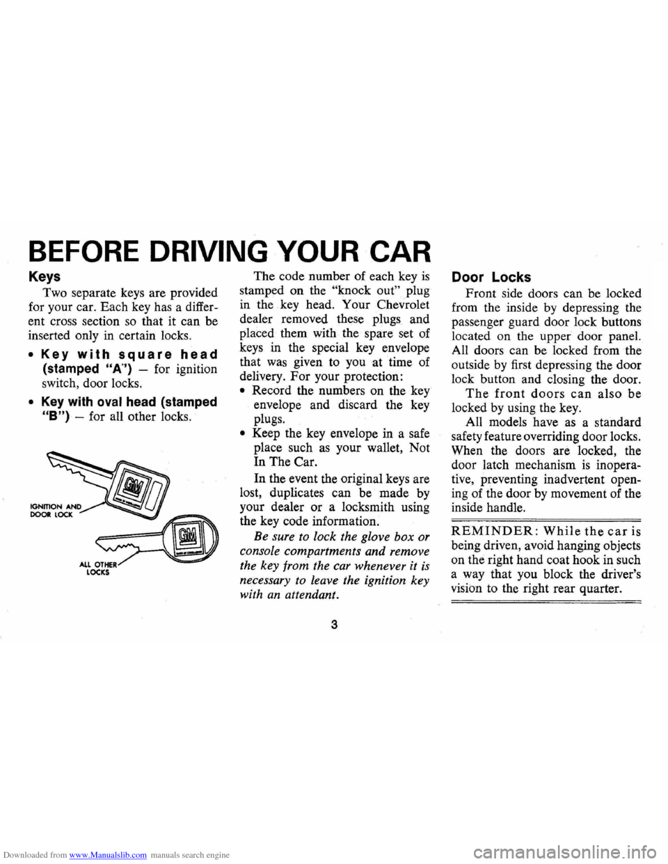 CHEVROLET CAMARO 1971 2.G Owners Manual Downloaded from www.Manualslib.com manuals search engine BEFORE DRIVING YOUR CAR 
Keys 
Two  separate  keys are provided 
for  your  car. Each  key has a differ­
ent  cross  section 
so that it can  