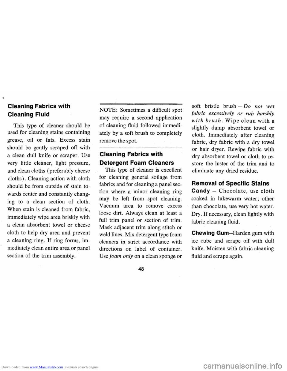 CHEVROLET CAMARO 1971 2.G Workshop Manual Downloaded from www.Manualslib.com manuals search engine Cleaning Fabrics with
Cleaning Fluid
This type of cleaner should be
used for cleaning stains containing
grease, oil
or fats. Excess CHEVROLET CAMARO 1971 2.G Workshop Manual Downloaded from www.Manualslib.com manuals search engine Cleaning Fabrics with
Cleaning Fluid
This type of cleaner should be
used for cleaning stains containing
grease, oil
or fats. Excess