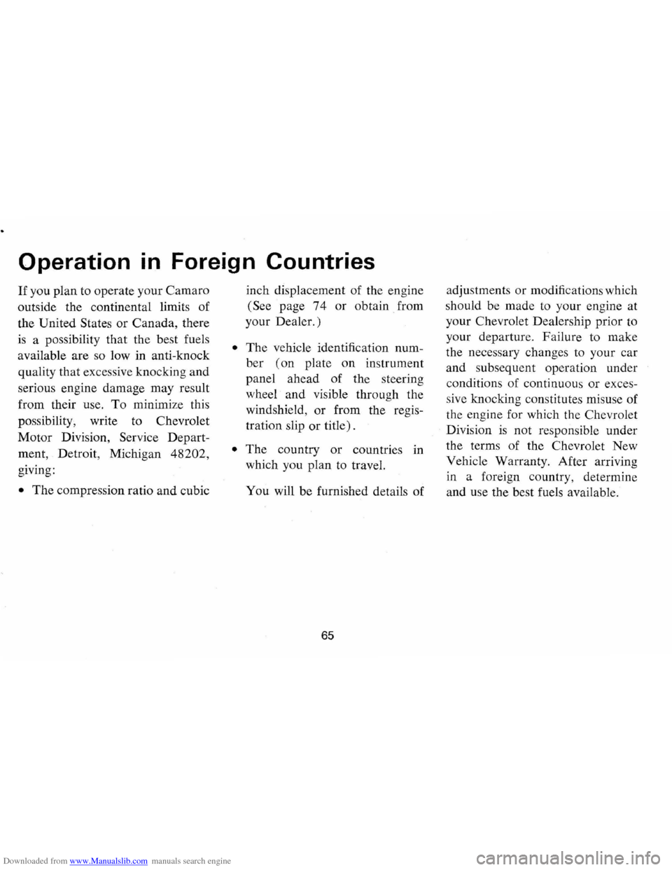 CHEVROLET CAMARO 1971 2.G Repair Manual Downloaded from www.Manualslib.com manuals search engine Operation in Foreign Countries
If you plan to operate your Camaro
outside the continental limits of
the United States or Canada, there
i CHEVROLET CAMARO 1971 2.G Repair Manual Downloaded from www.Manualslib.com manuals search engine Operation in Foreign Countries
If you plan to operate your Camaro
outside the continental limits of
the United States or Canada, there
i