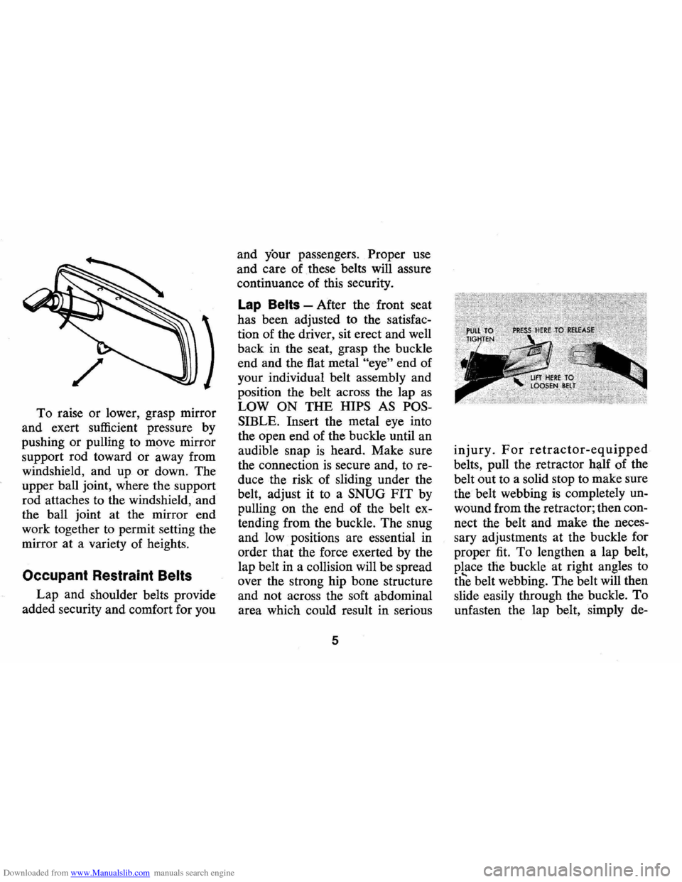 CHEVROLET CAMARO 1971 2.G Owners Manual Downloaded from www.Manualslib.com manuals search engine To raise or lower, grasp mirror
and exert sufficient pressure by
pushing or pulling to move mirror
support rod toward
or away from CHEVROLET CAMARO 1971 2.G Owners Manual Downloaded from www.Manualslib.com manuals search engine To raise or lower, grasp mirror
and exert sufficient pressure by
pushing or pulling to move mirror
support rod toward
or away from