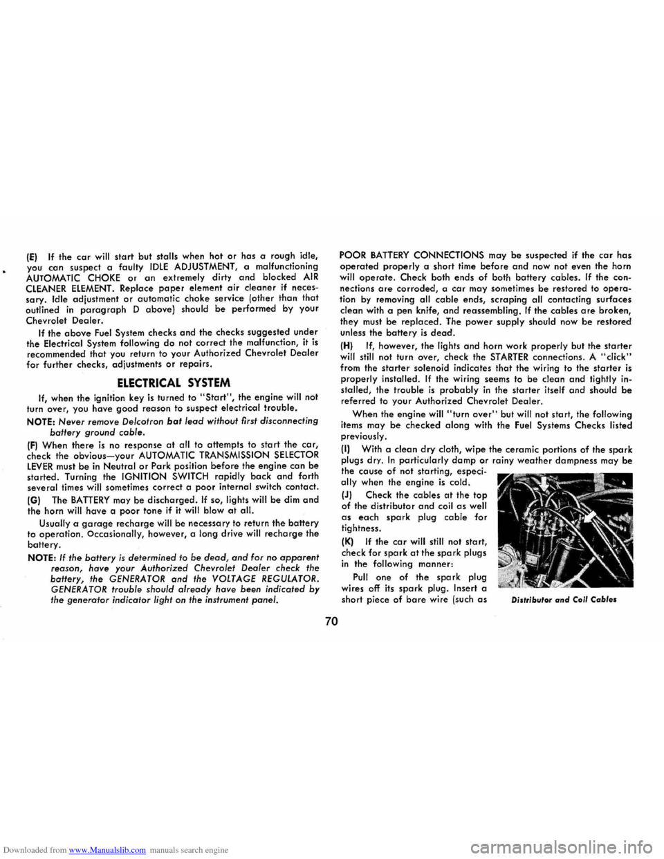 CHEVROLET CAMARO 1971 2.G Manual PDF Downloaded from www.Manualslib.com manuals search engine (E) If the car will start but stalls when hot or has a rough idle, you can suspect a faulty IDLE ADJUSTMENT, a malfunctioning AUTOMATIC CHOKE CHEVROLET CAMARO 1971 2.G Manual PDF Downloaded from www.Manualslib.com manuals search engine (E) If the car will start but stalls when hot or has a rough idle, you can suspect a faulty IDLE ADJUSTMENT, a malfunctioning AUTOMATIC CHOKE