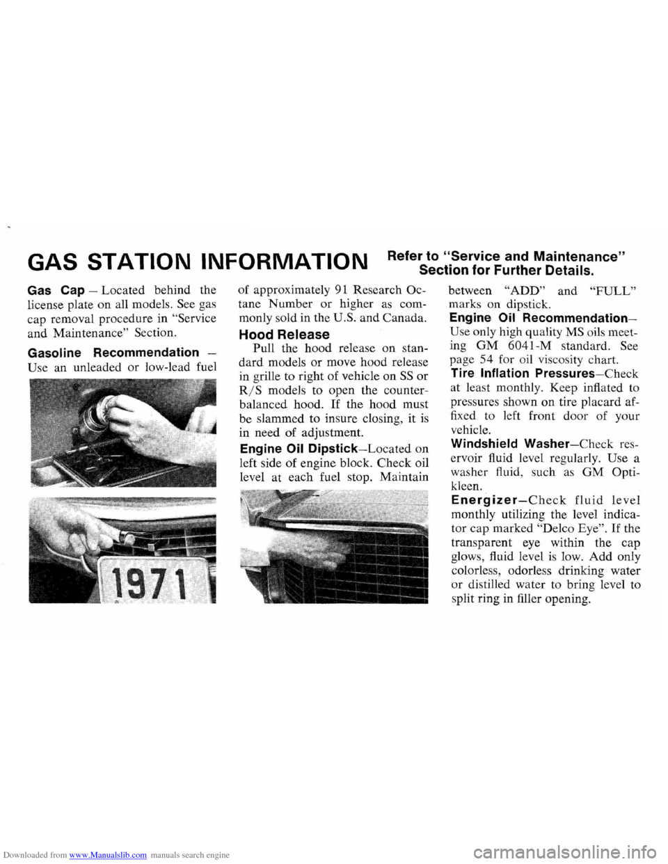 CHEVROLET CAMARO 1971 2.G Manual Online Downloaded from www.Manualslib.com manuals search engine GAS STATION INFORMATION Refer to "Service and Maintenance"
Section for Further Details.
Gas Cap -Located behind the
license plate
on al CHEVROLET CAMARO 1971 2.G Manual Online Downloaded from www.Manualslib.com manuals search engine GAS STATION INFORMATION Refer to "Service and Maintenance"
Section for Further Details.
Gas Cap -Located behind the
license plate
on al