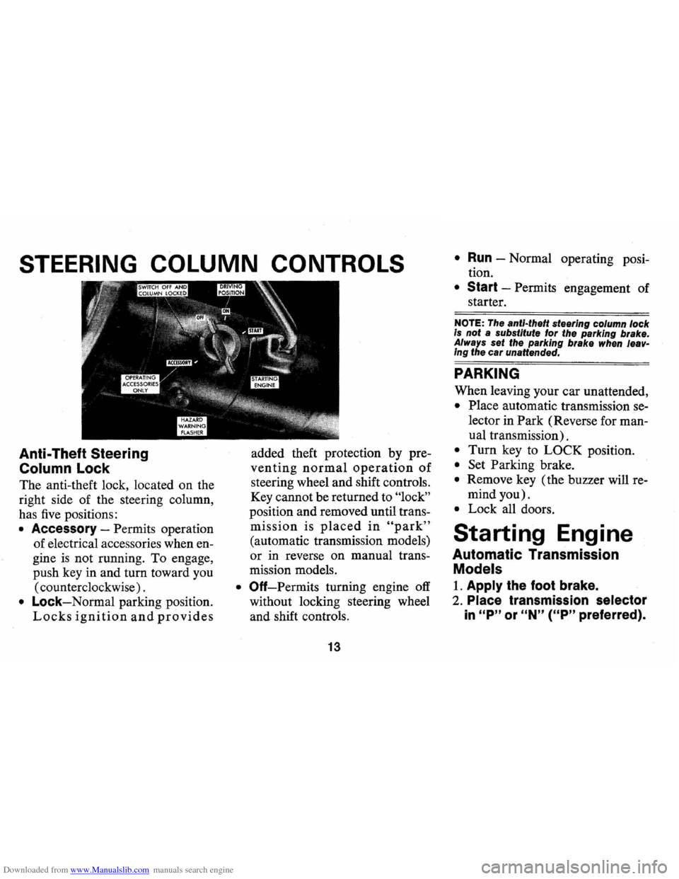 CHEVROLET CAMARO 1973 2.G User Guide Downloaded from www.Manualslib.com manuals search engine STEERING COLUMN CONTROLS
Anti-Theft Steering
Column Lock
The anti-theft lock, located on the
right side of the steering column,
has CHEVROLET CAMARO 1973 2.G User Guide Downloaded from www.Manualslib.com manuals search engine STEERING COLUMN CONTROLS
Anti-Theft Steering
Column Lock
The anti-theft lock, located on the
right side of the steering column,
has