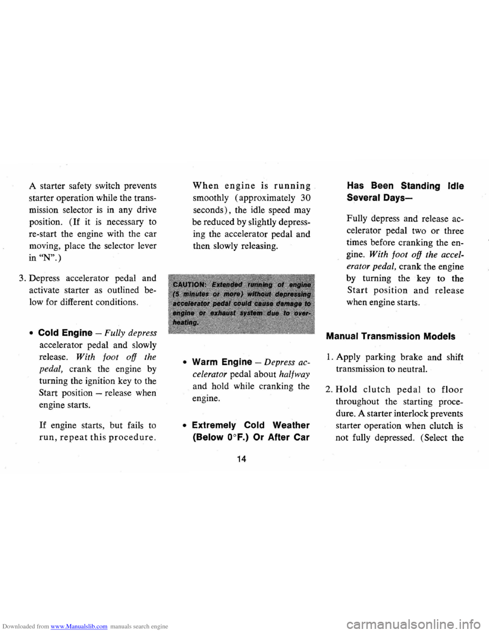 CHEVROLET CAMARO 1973 2.G User Guide Downloaded from www.Manualslib.com manuals search engine A starter safety switch prevents
starter operation while the trans
mission selector
is in any drive
position.
(If it is necessary CHEVROLET CAMARO 1973 2.G User Guide Downloaded from www.Manualslib.com manuals search engine A starter safety switch prevents
starter operation while the trans
mission selector
is in any drive
position.
(If it is necessary