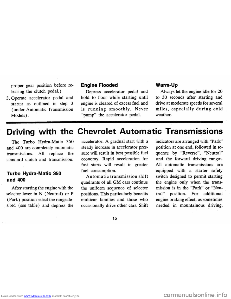 CHEVROLET CAMARO 1973 2.G User Guide Downloaded from www.Manualslib.com manuals search engine proper gear position before re
leasing the clutch pedal.)
3.
Operate accelerator pedal and
starter
as outlined in step 3
(under A CHEVROLET CAMARO 1973 2.G User Guide Downloaded from www.Manualslib.com manuals search engine proper gear position before re
leasing the clutch pedal.)
3.
Operate accelerator pedal and
starter
as outlined in step 3
(under A