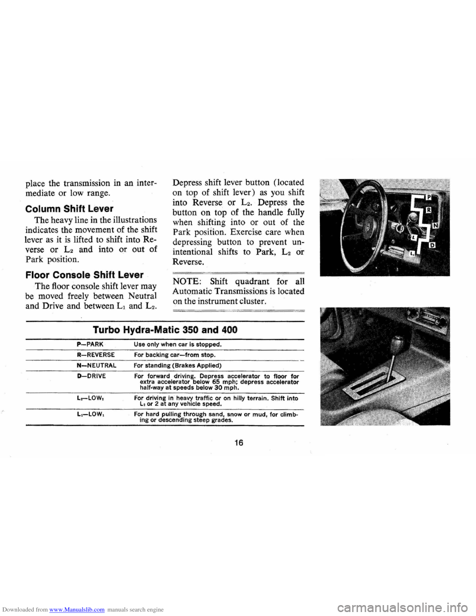 CHEVROLET CAMARO 1973 2.G User Guide Downloaded from www.Manualslib.com manuals search engine place the transmission in an inter
mediate or low range.
Column Shift Lever
The heavy line in the illustrations
indicates the moveme CHEVROLET CAMARO 1973 2.G User Guide Downloaded from www.Manualslib.com manuals search engine place the transmission in an inter
mediate or low range.
Column Shift Lever
The heavy line in the illustrations
indicates the moveme