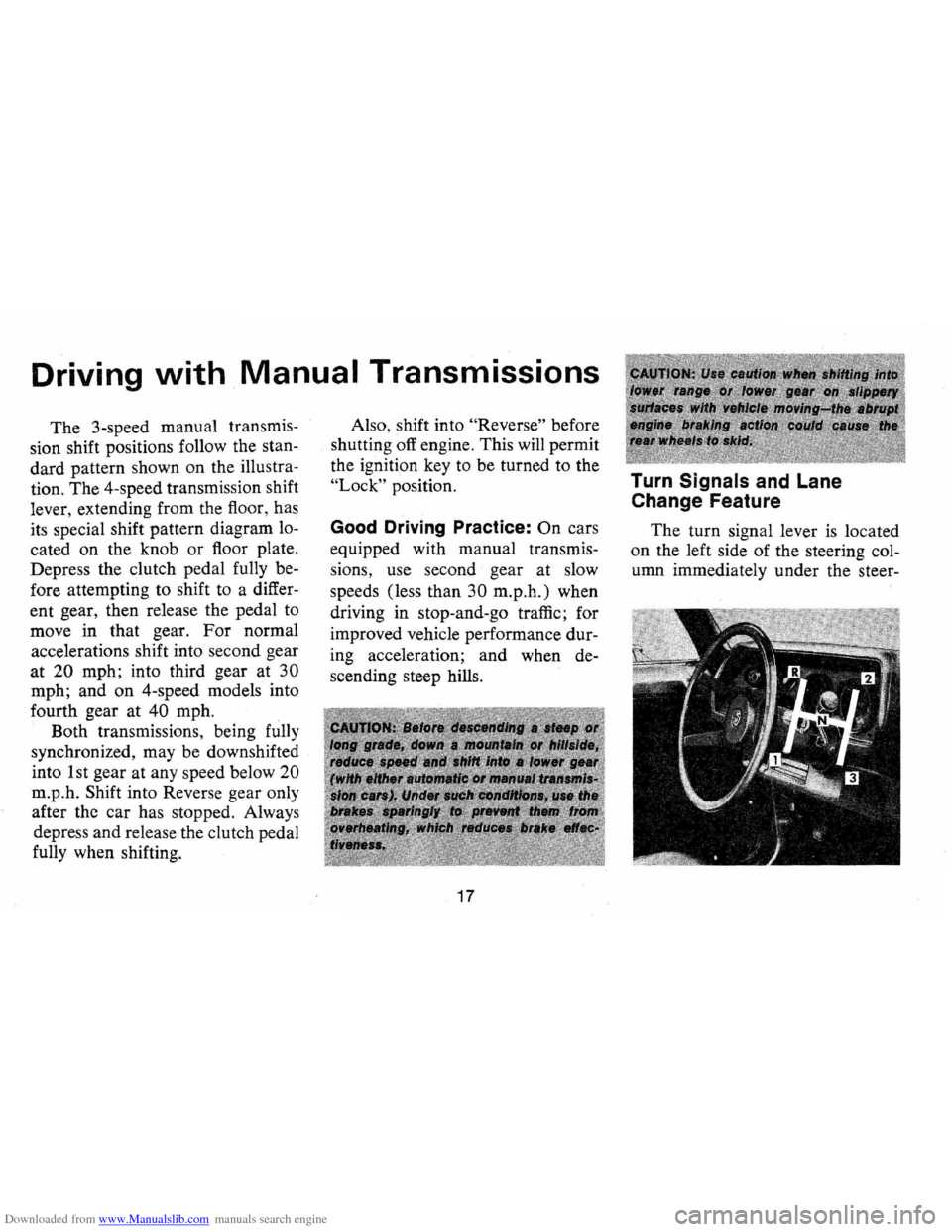 CHEVROLET CAMARO 1973 2.G User Guide Downloaded from www.Manualslib.com manuals search engine Driving with Manual Transmissions
The 3-speed manual transmis
sion shift positions follow the stan
dard pattern shown on the illust CHEVROLET CAMARO 1973 2.G User Guide Downloaded from www.Manualslib.com manuals search engine Driving with Manual Transmissions
The 3-speed manual transmis
sion shift positions follow the stan
dard pattern shown on the illust